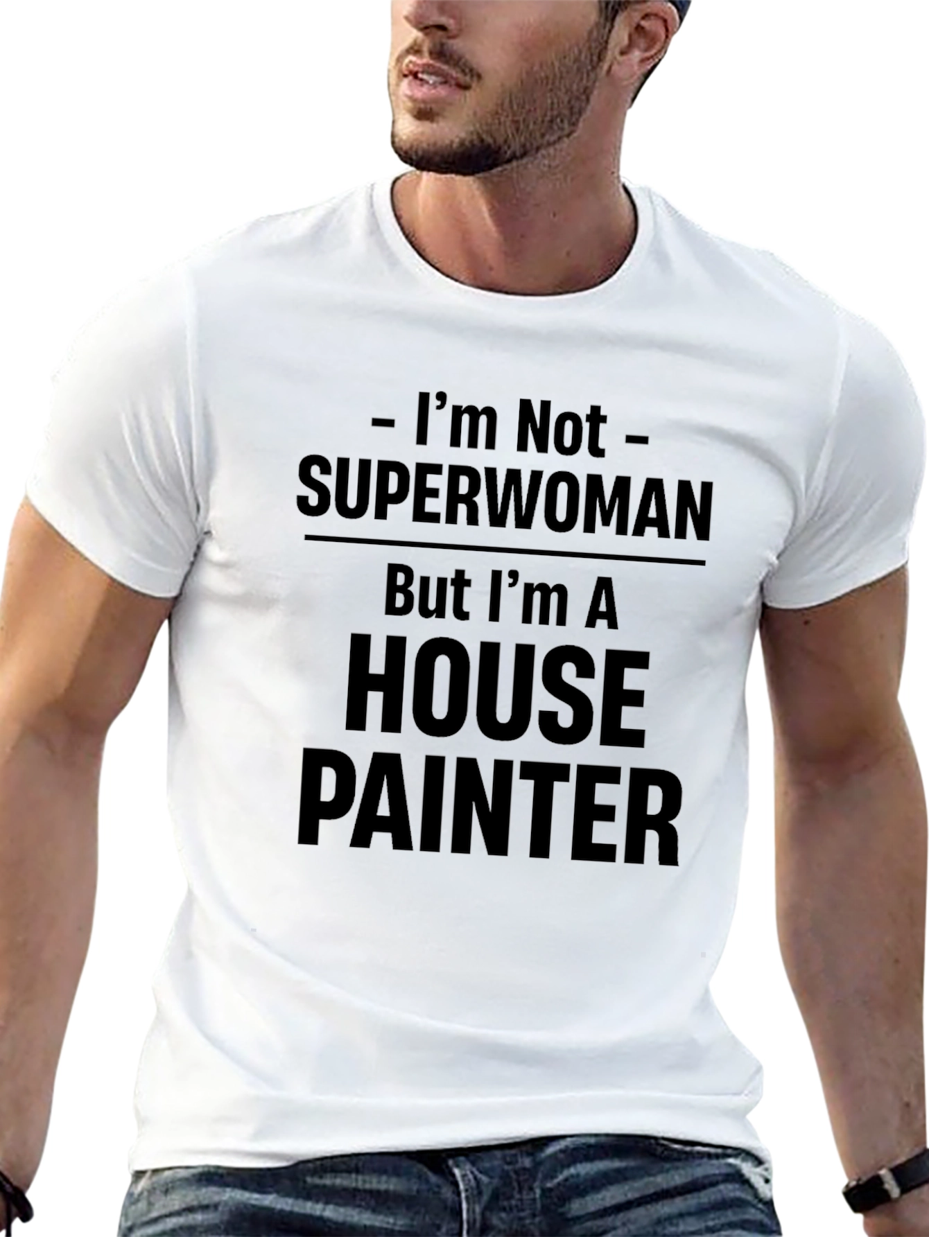 Black House Painter T-Shirt - I'm Not Superwoman Funny Tee view 13