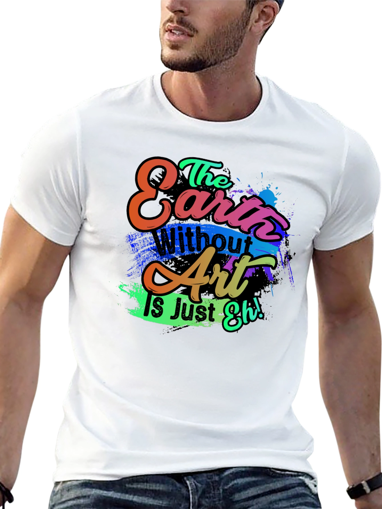 Black Art Lover's T-Shirt: "Earth Without Art is Just Eh!" view 13