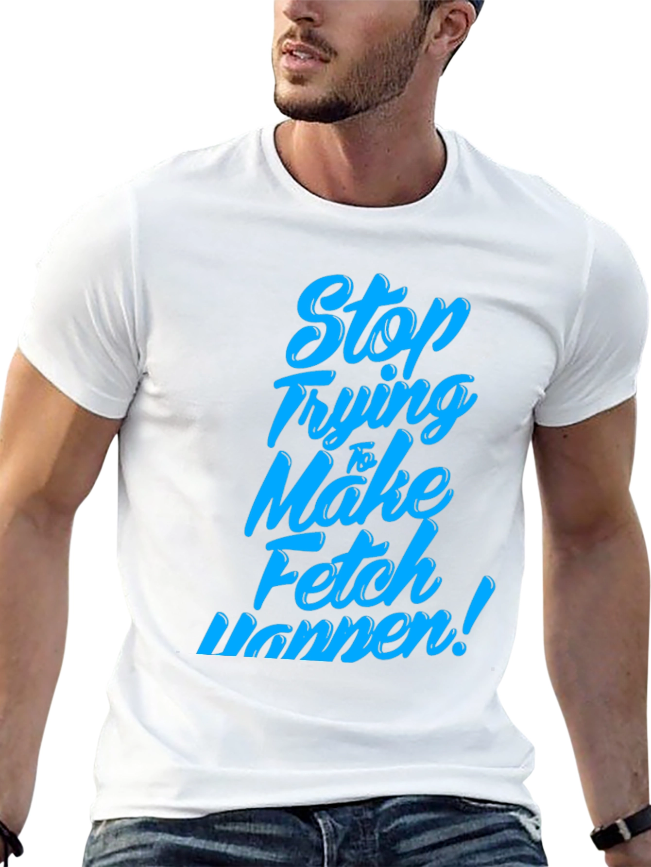 Black Stop Trying to Make Fetch Happen T-Shirt view 13