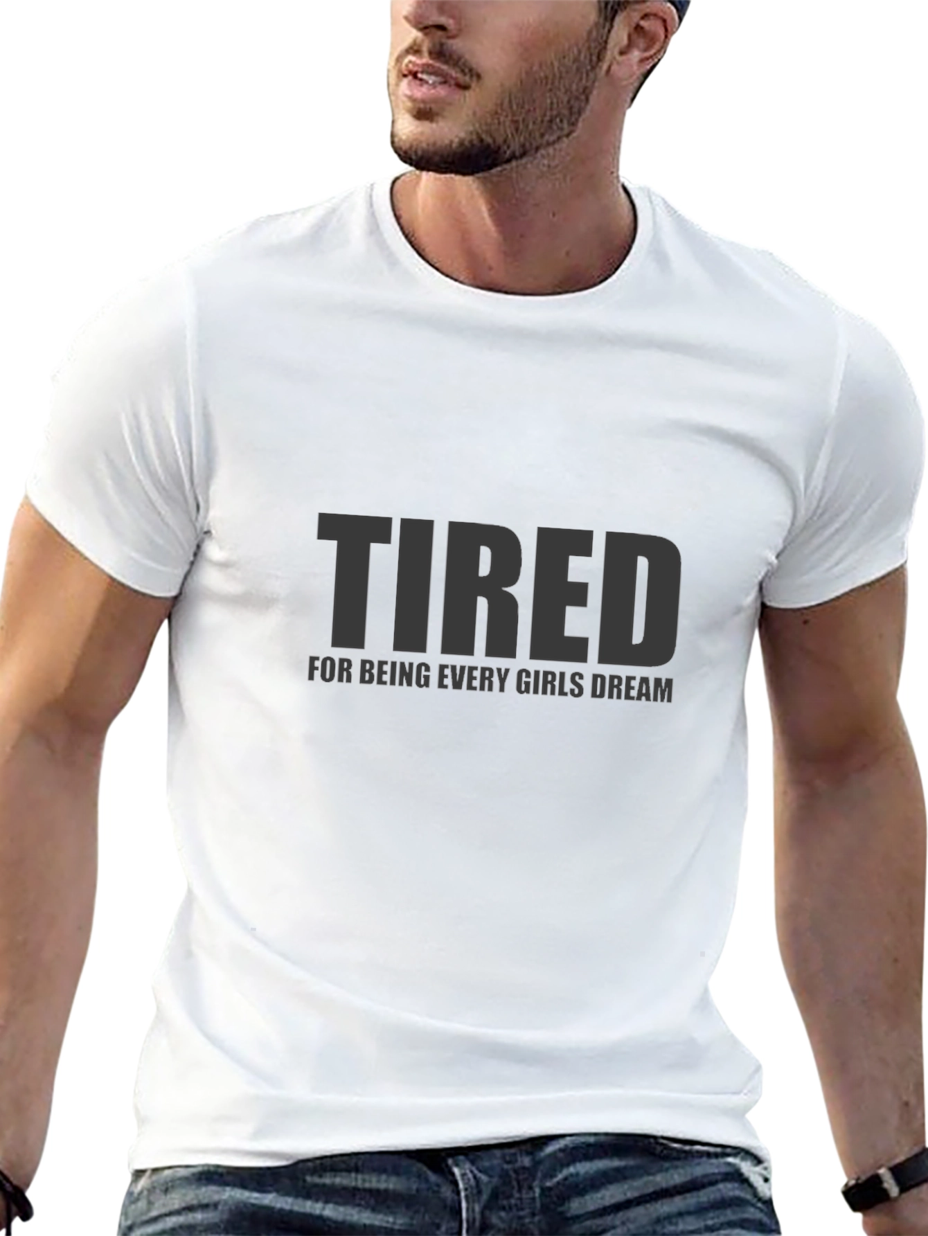 Black Tired Every Girls Dream Funny Mens T-Shirt view 13
