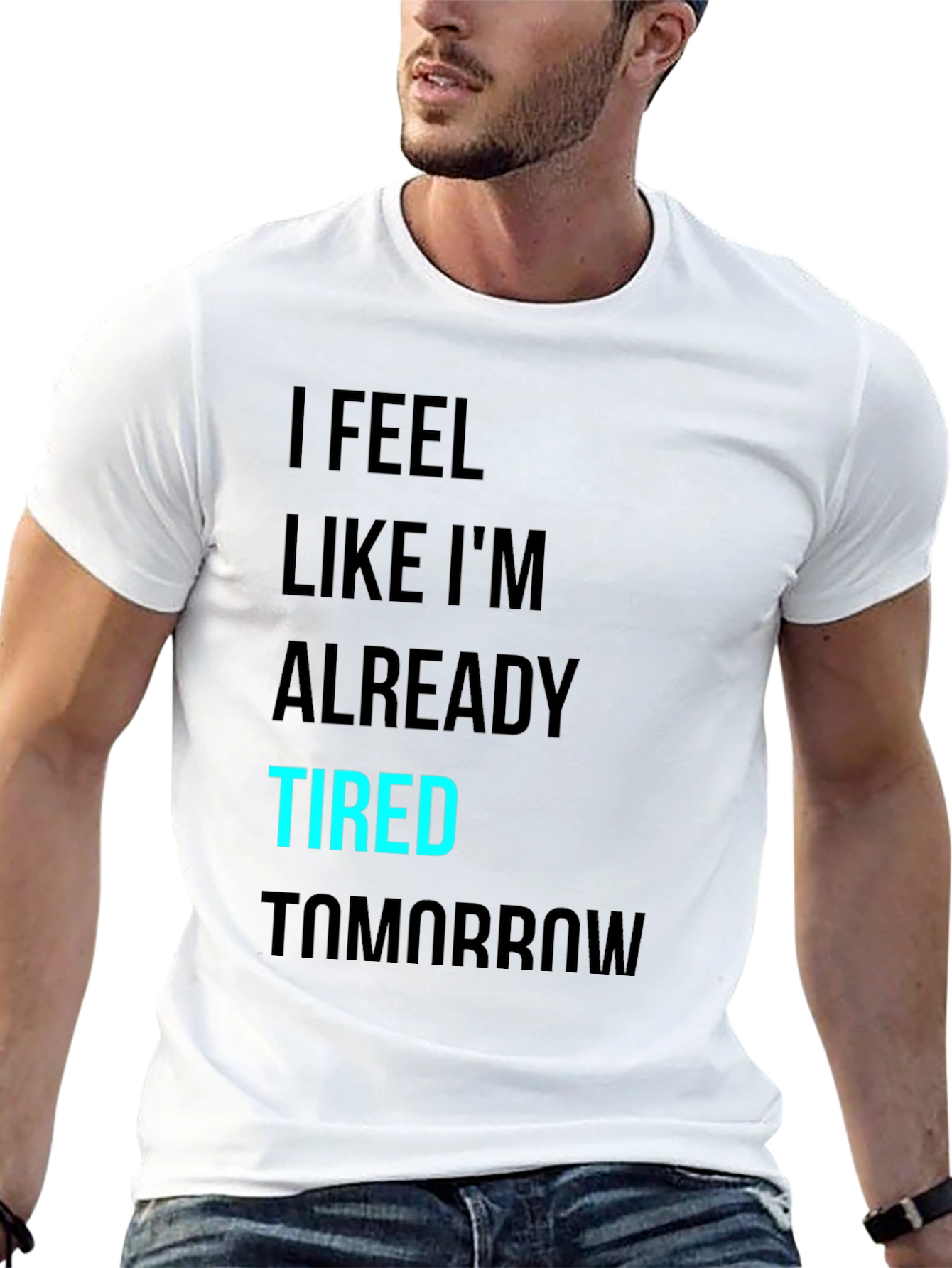 Black I Feel Like I'm Already Tired Tomorrow T-Shirt view 13