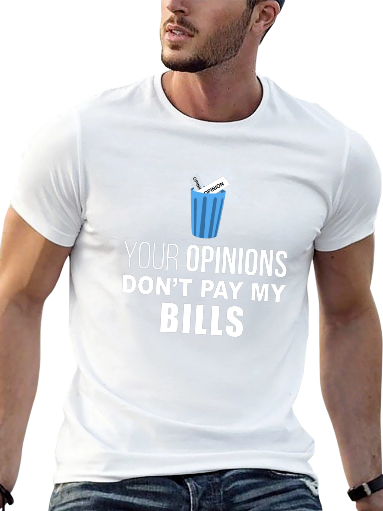 Black Your Opinions Don't Pay My Bills T-Shirt view 13