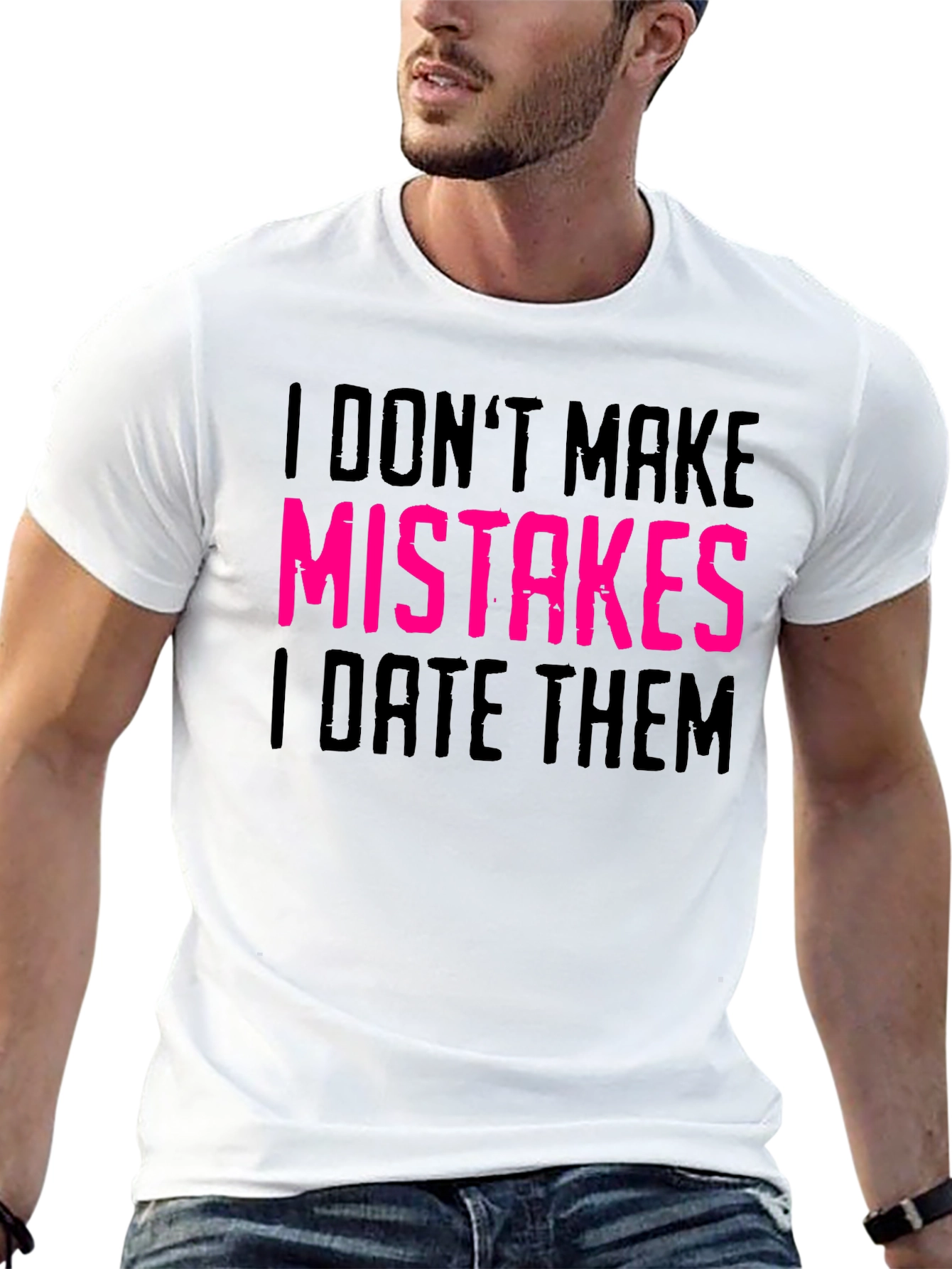 Black I Don't Make Mistakes I Date Them Graphic Tee view 13