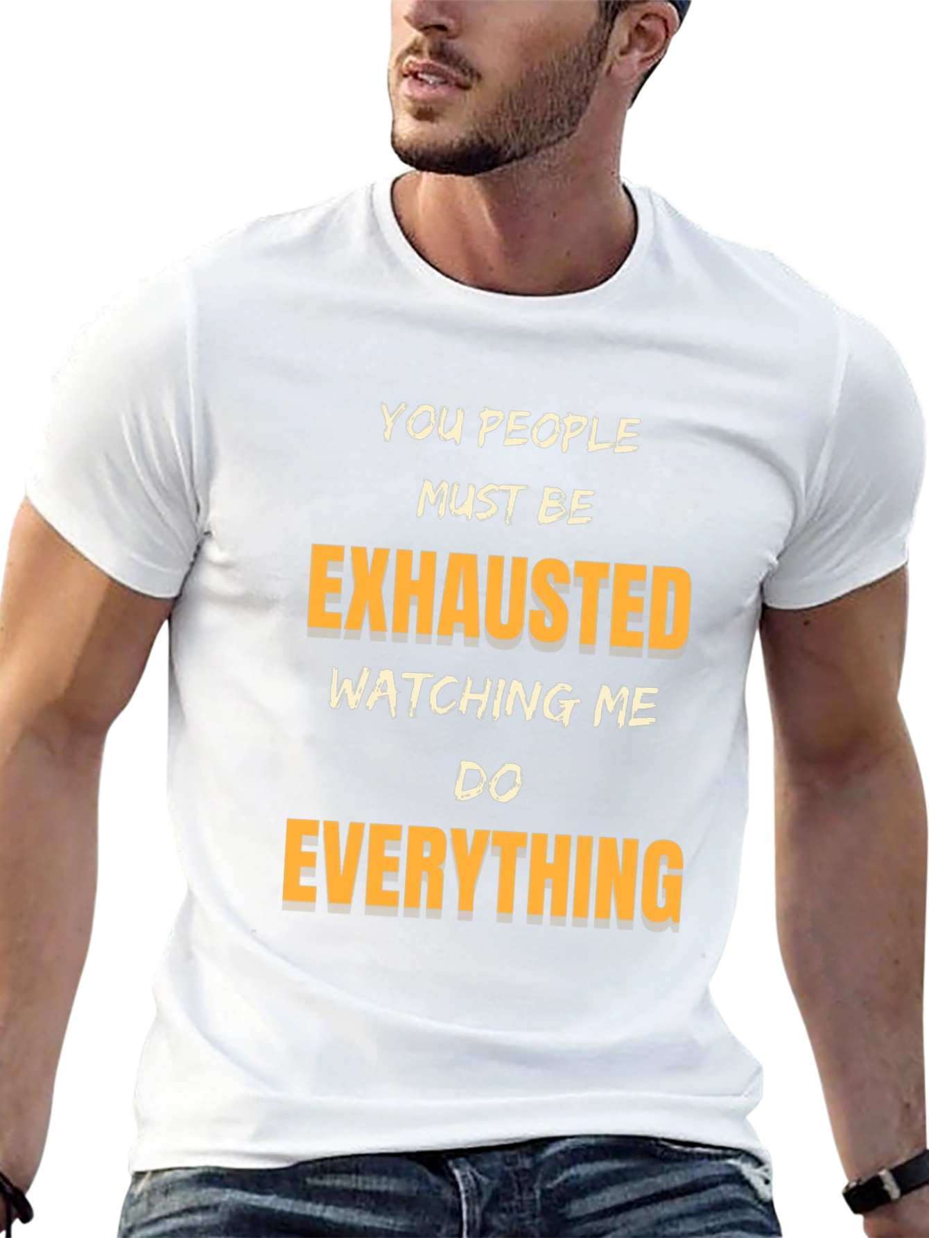 Humorous Graphic Tee: Exhausted Watching Me Do Everything - 13