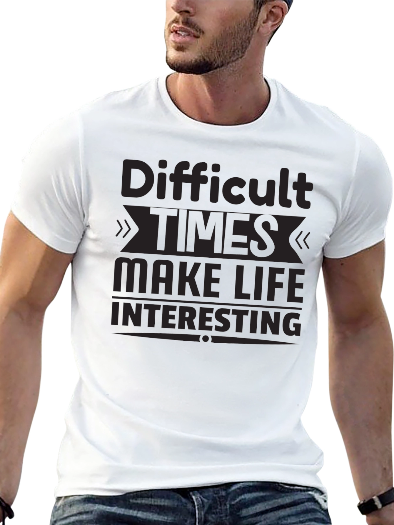 Black Motivational T-Shirt: Difficult Times Make Life Interesting view 13