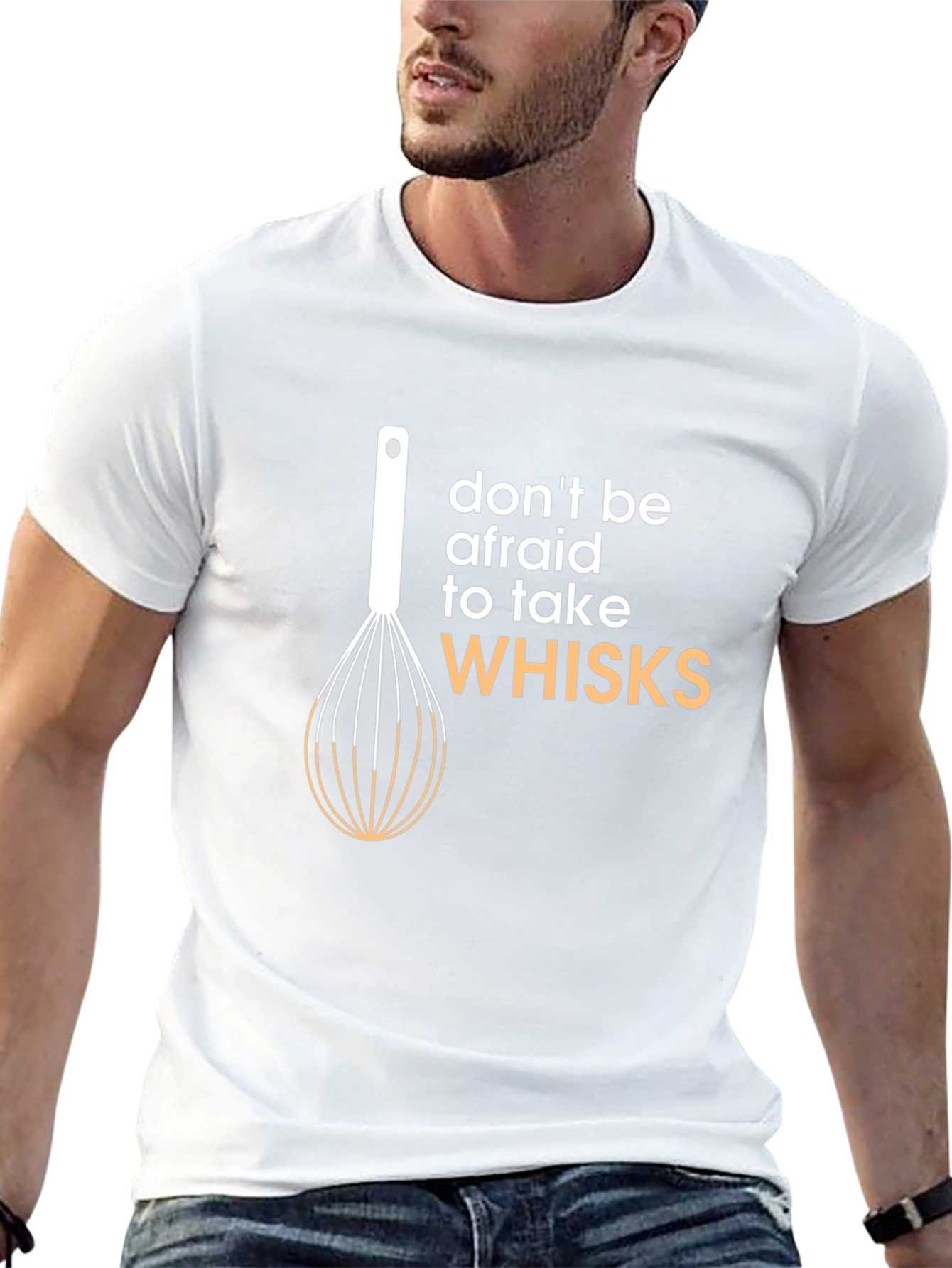 Don't Be Afraid to Take Whisks T-Shirt - 13