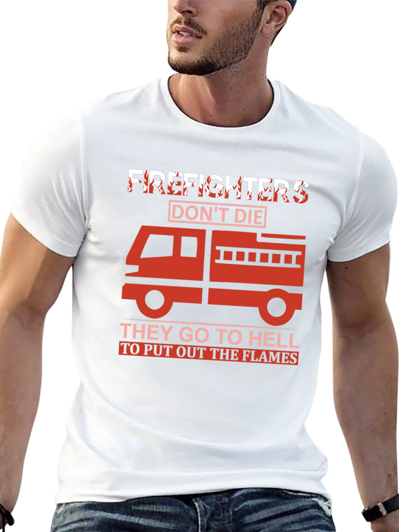 Firefighter T-Shirt - They Go To Hell To Put Out The Flames - 13