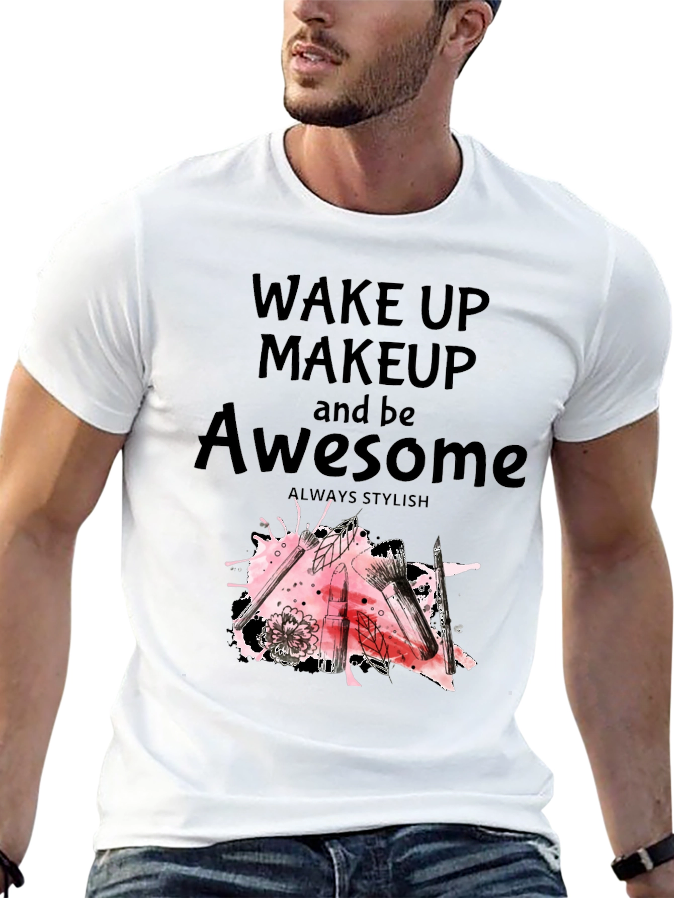 Black Wake Up Makeup and Be Awesome T-Shirt view 13