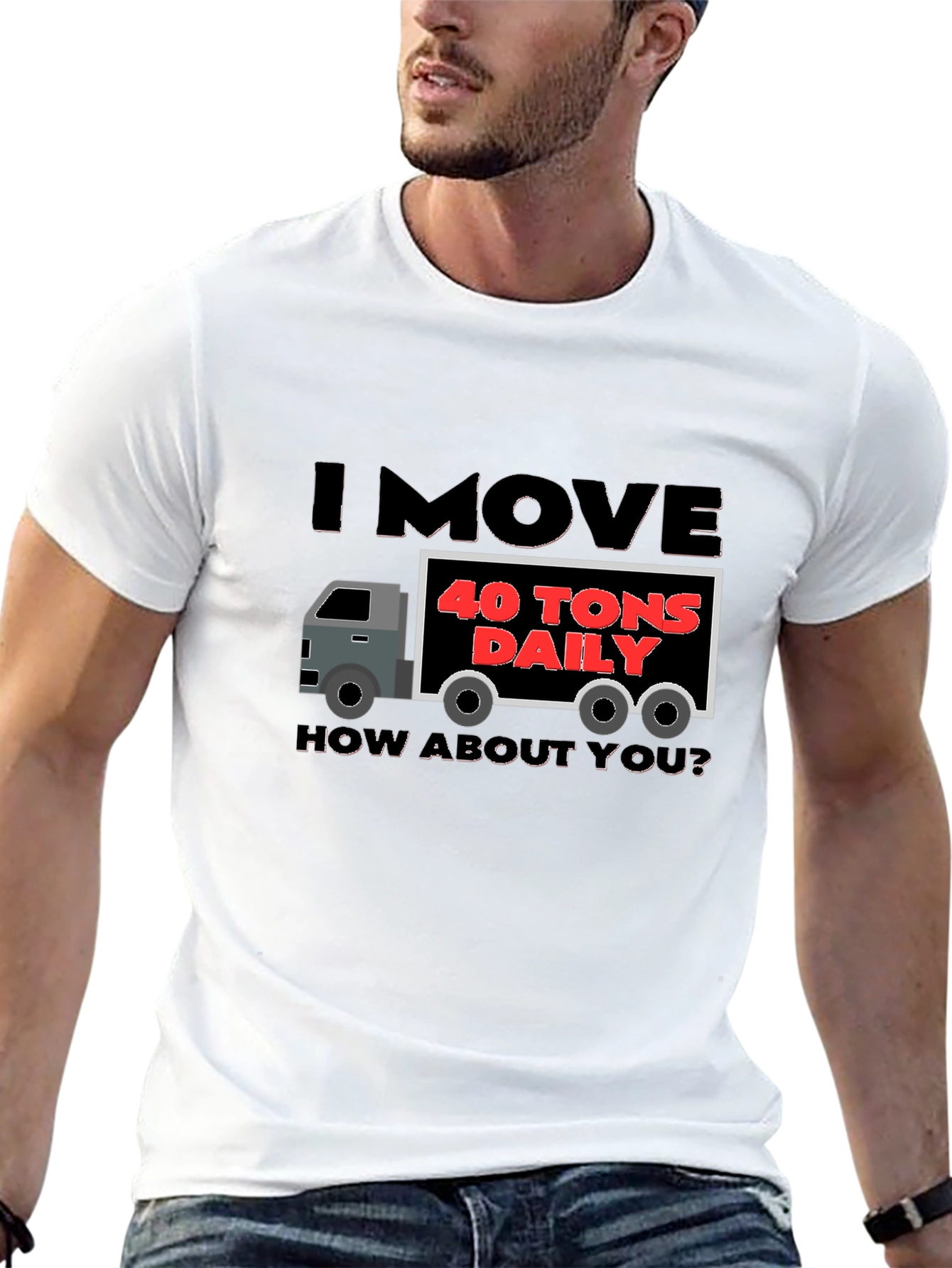 Black I Move 40 Tons Daily Funny Trucker T-Shirt view 13