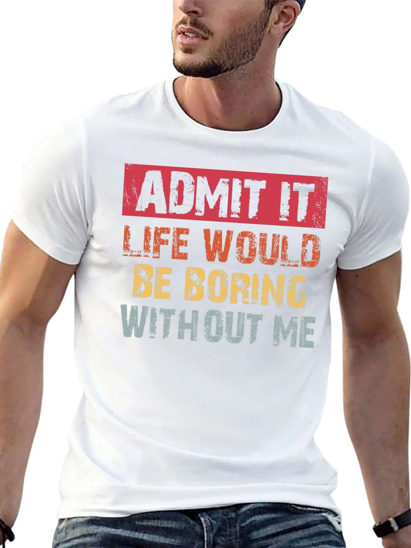 Black Admit It Funny T-Shirt: Life Would Be Boring Without Me view 13