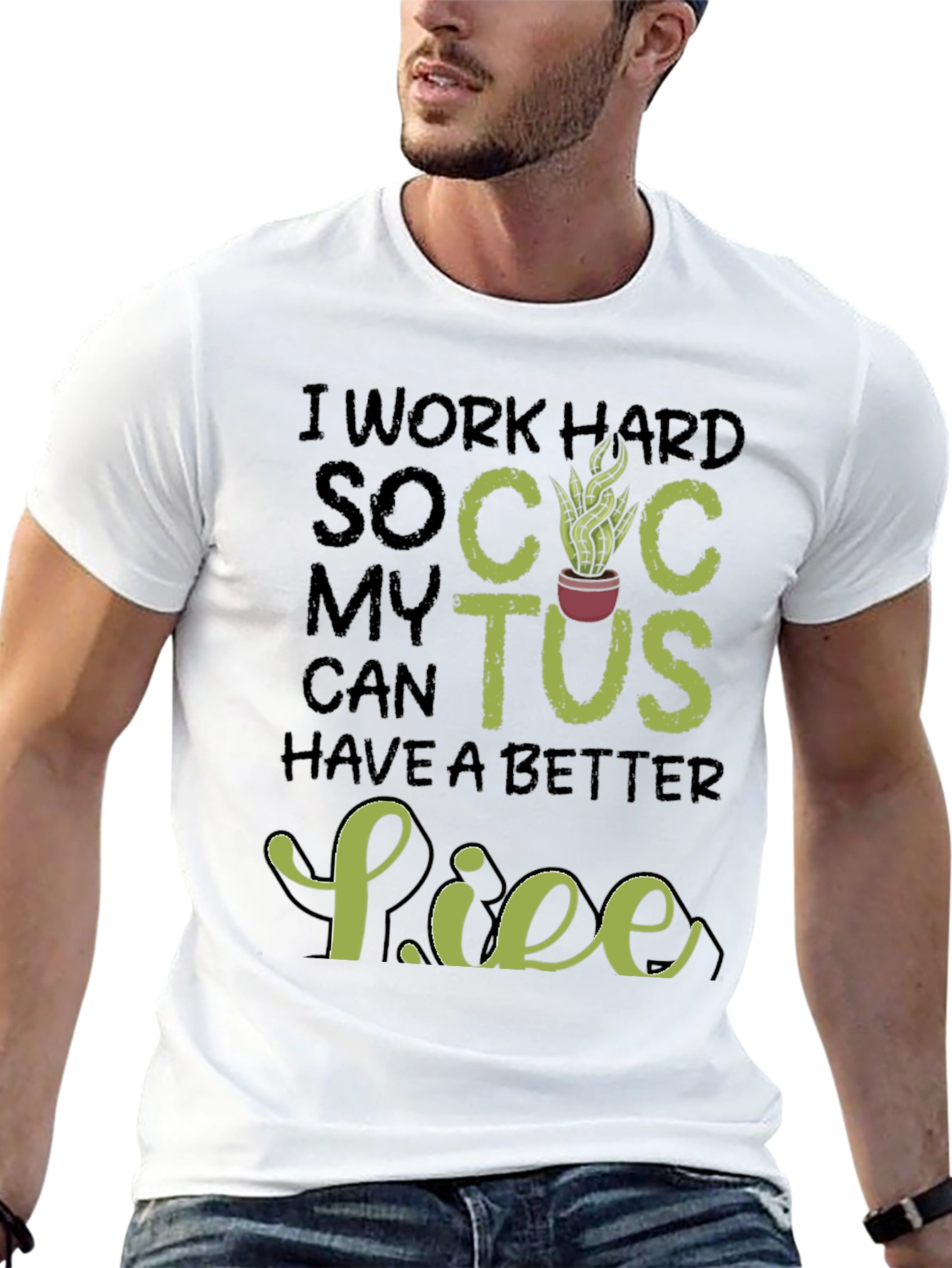 Black I Work Hard So My Cactus Can Have a Better Life T-Shirt view 13