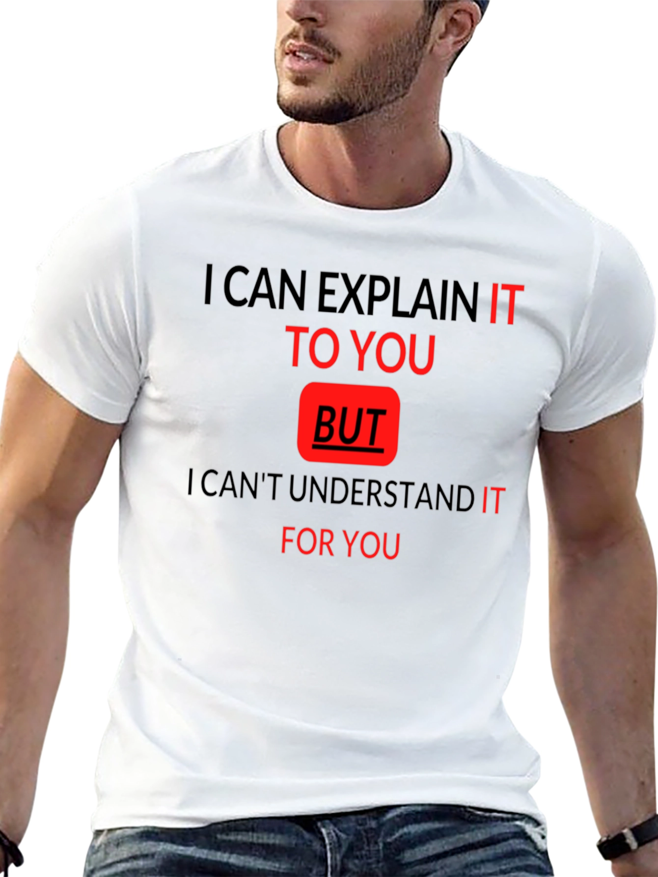 Funny Quote T-Shirt - I Can Explain It To You - 13