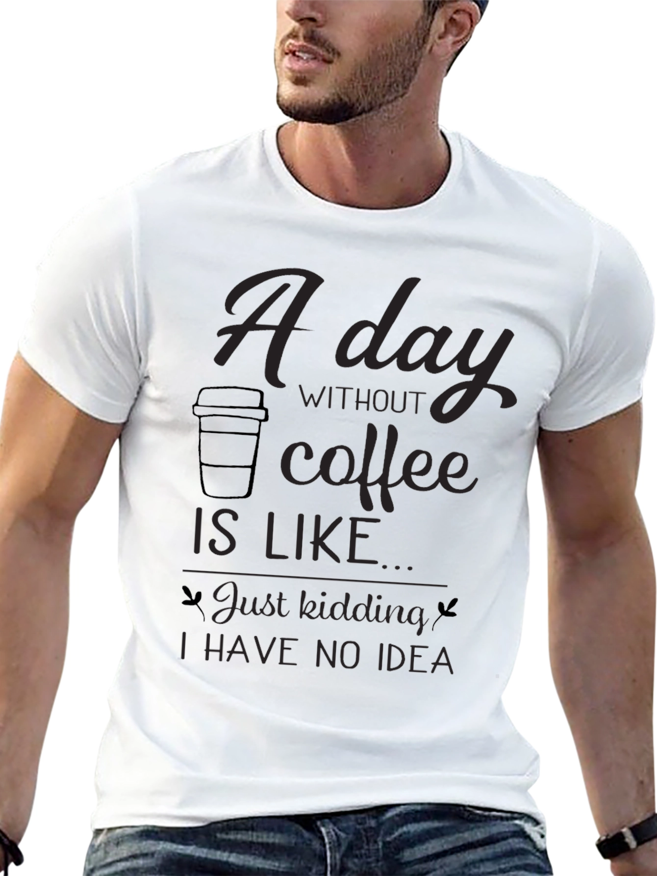 Black Coffee Lover's Tee: "A Day Without Coffee..." Funny Graphic T-Shirt view 13