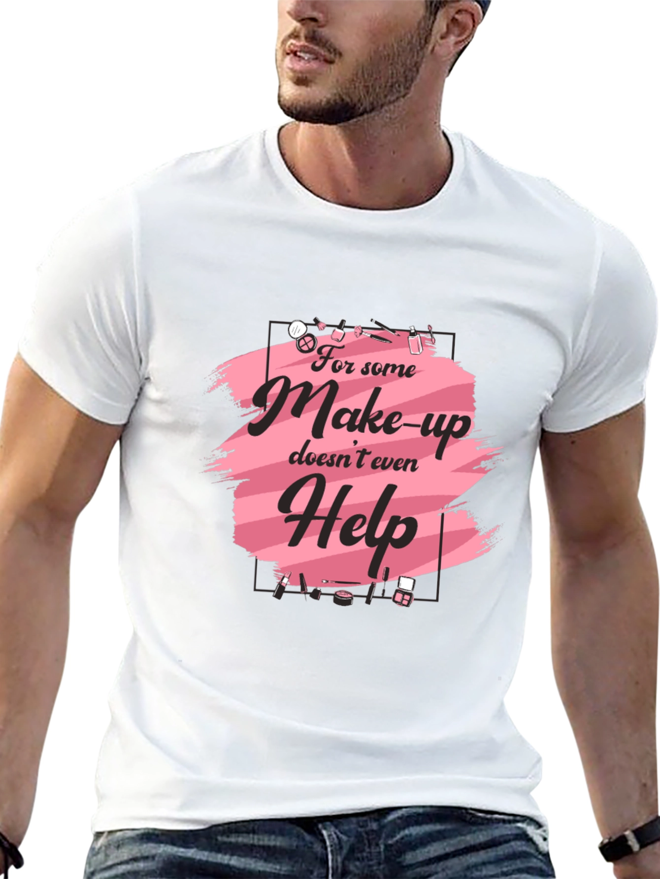 Makeup Humor T-Shirt - For Those Days! - 13