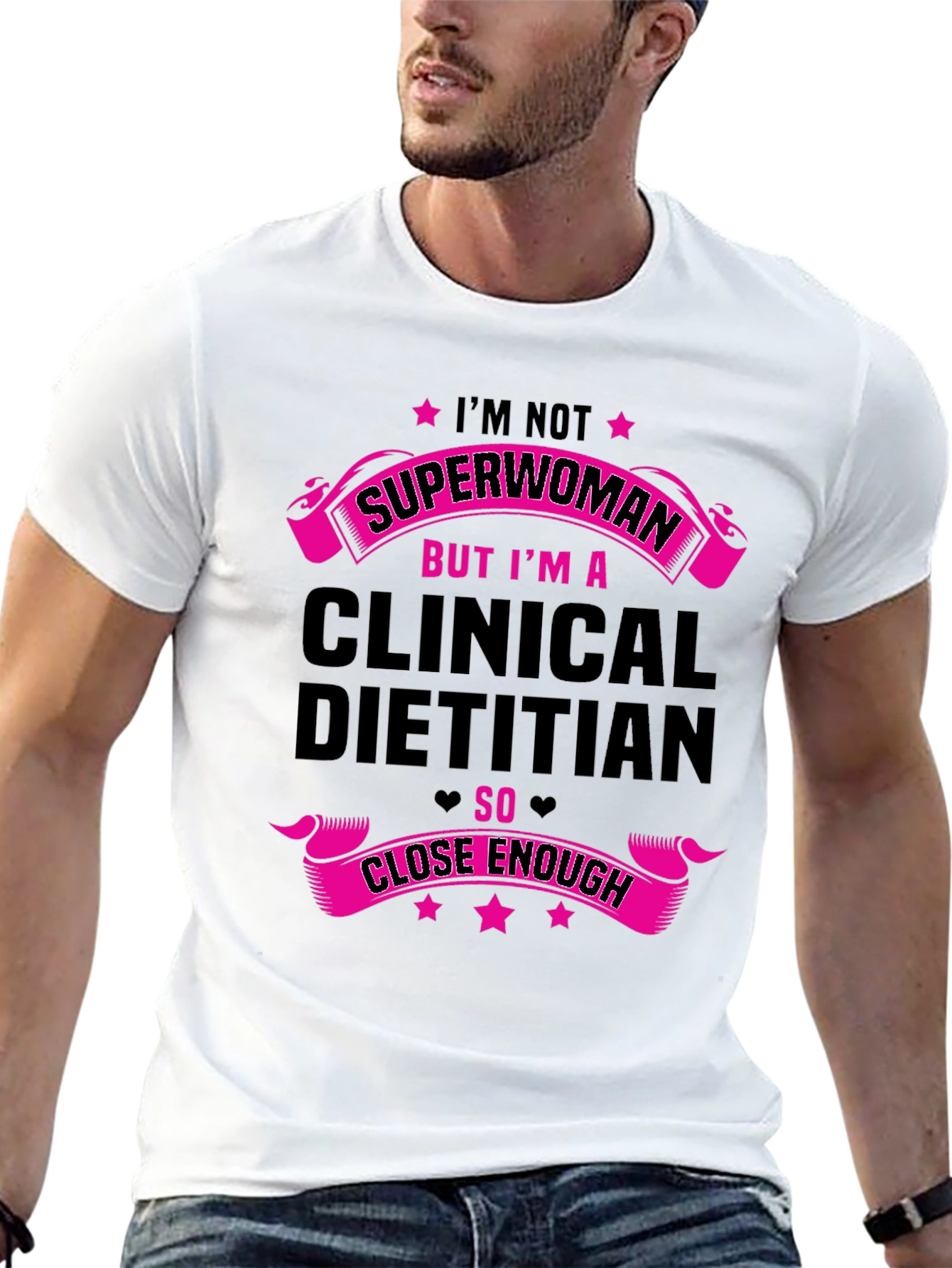 Clinical Dietitian T-Shirt: Superwoman Close Enough - 13