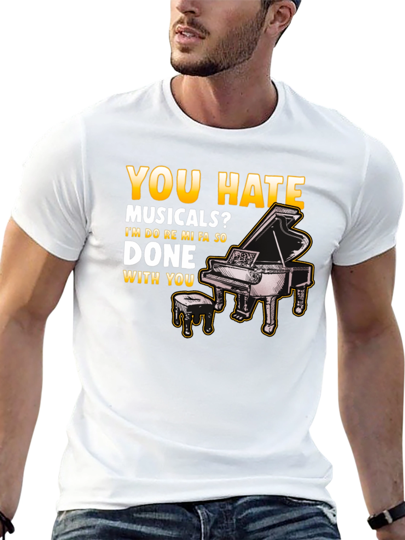 Musical Humor T-Shirt: You Hate Musicals? Piano Design - 13