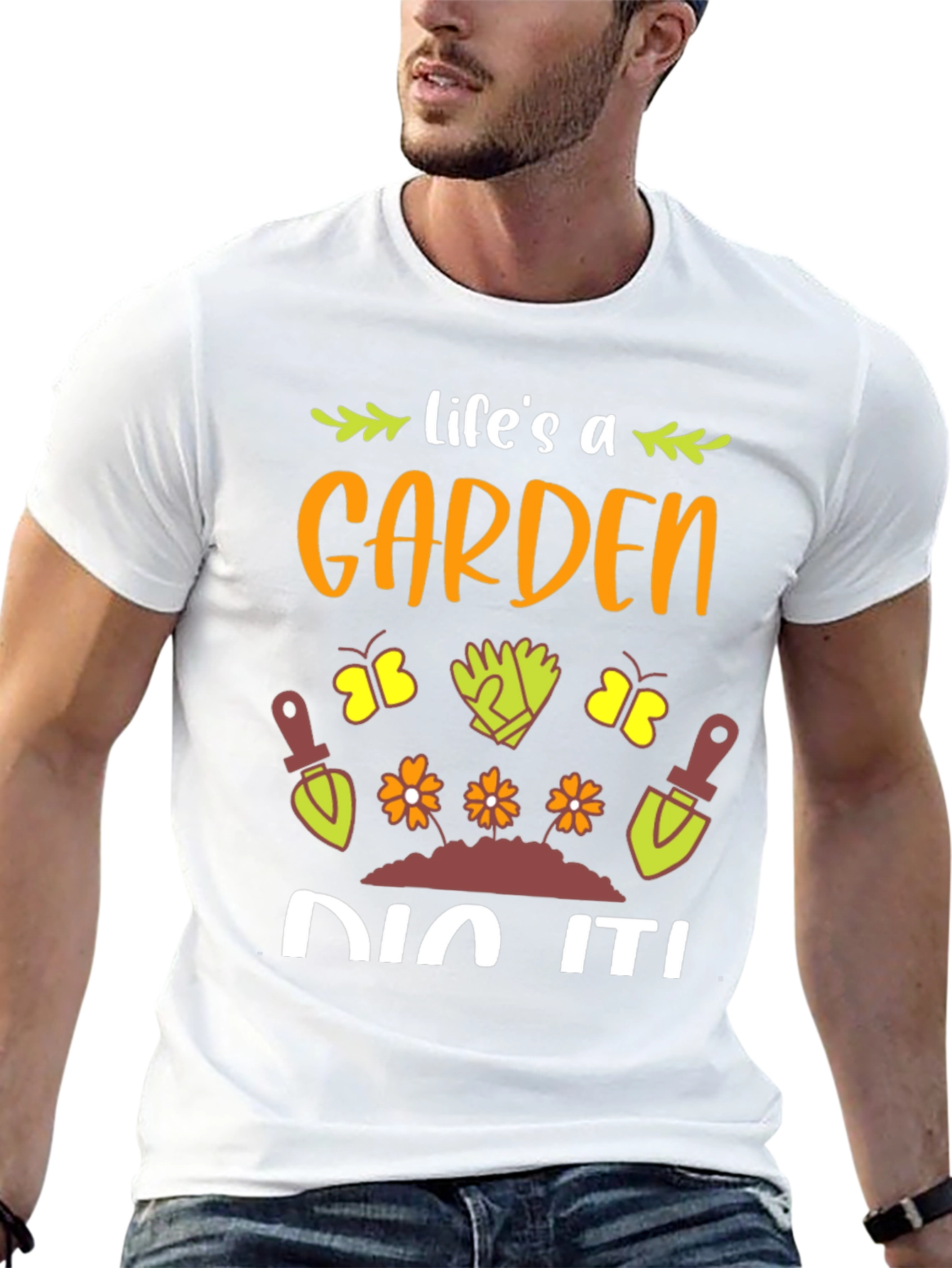 Life's A Garden, Dig It! T-Shirt - 13