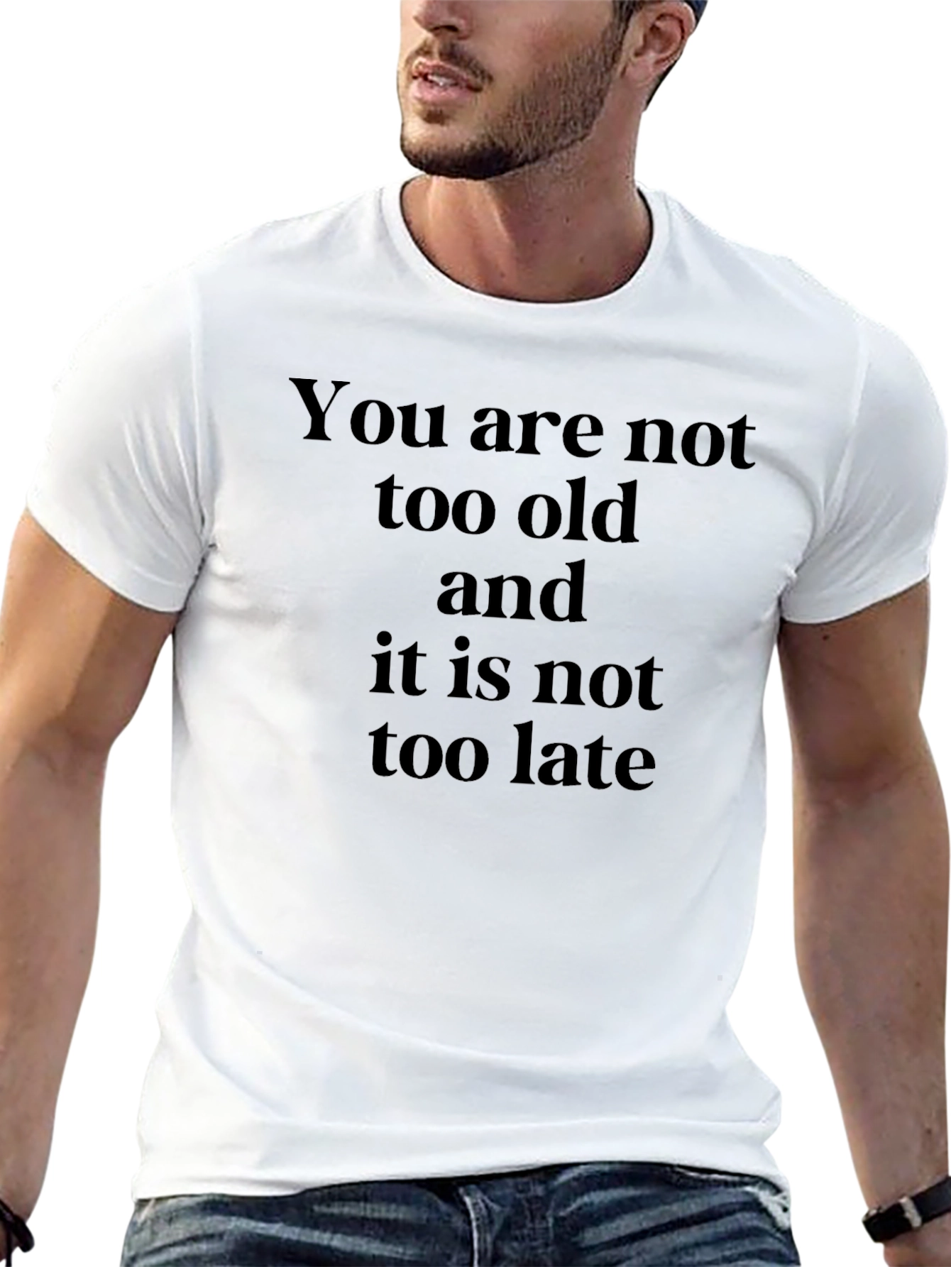 Black Inspirational Quote T-Shirt - You Are Not Too Old view 13