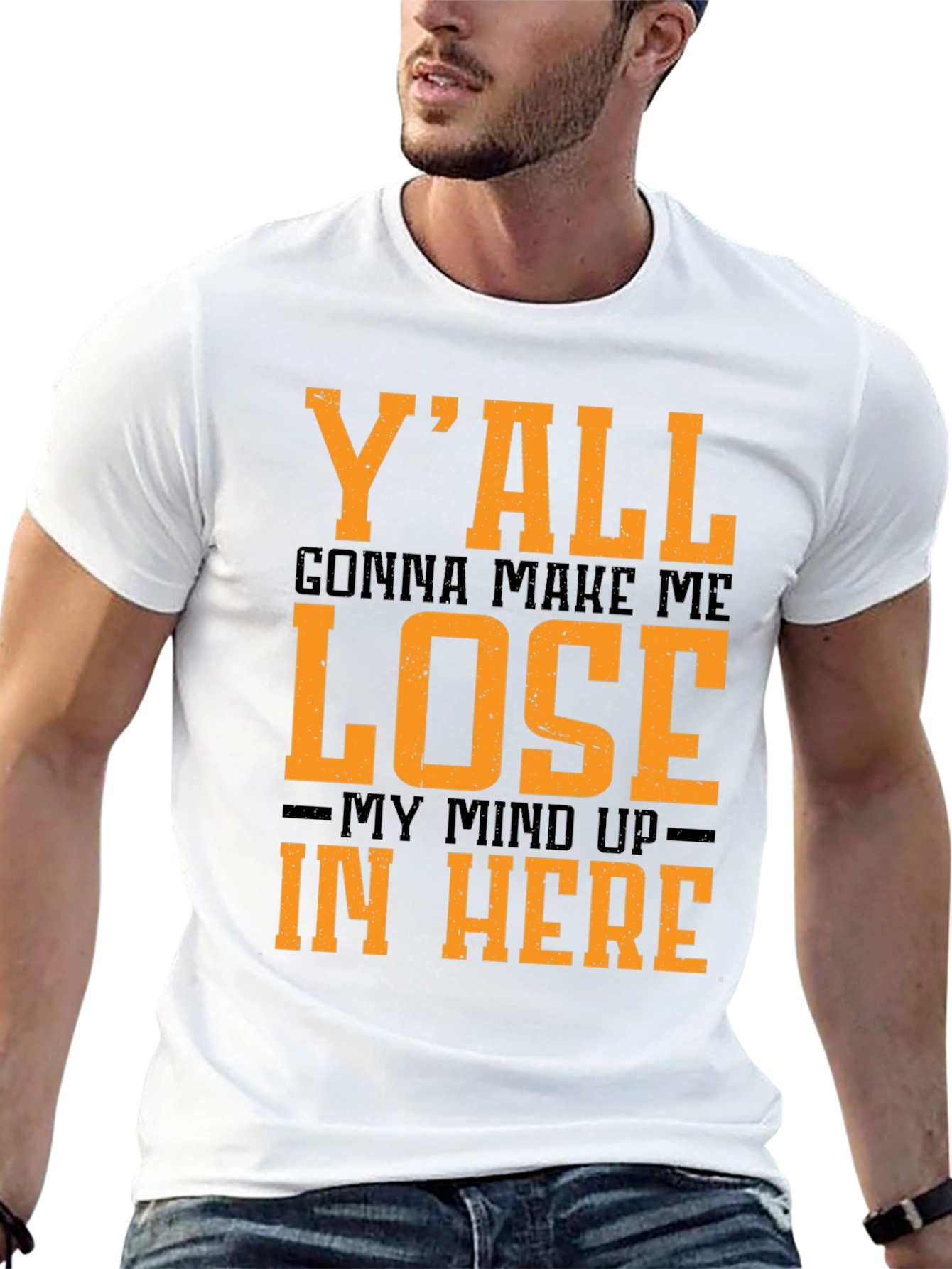 Black Y'all Gonna Make Me Lose My Mind T-Shirt view 13