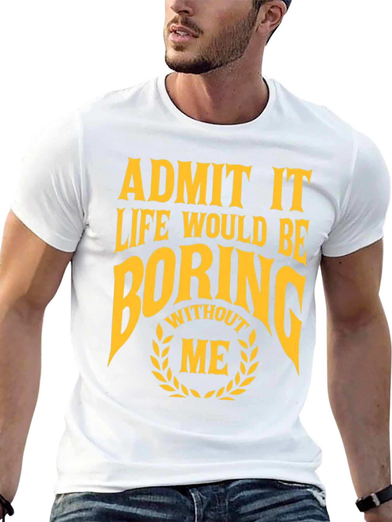 Black Funny Admit It Life Would Be Boring Without Me T-Shirt view 13