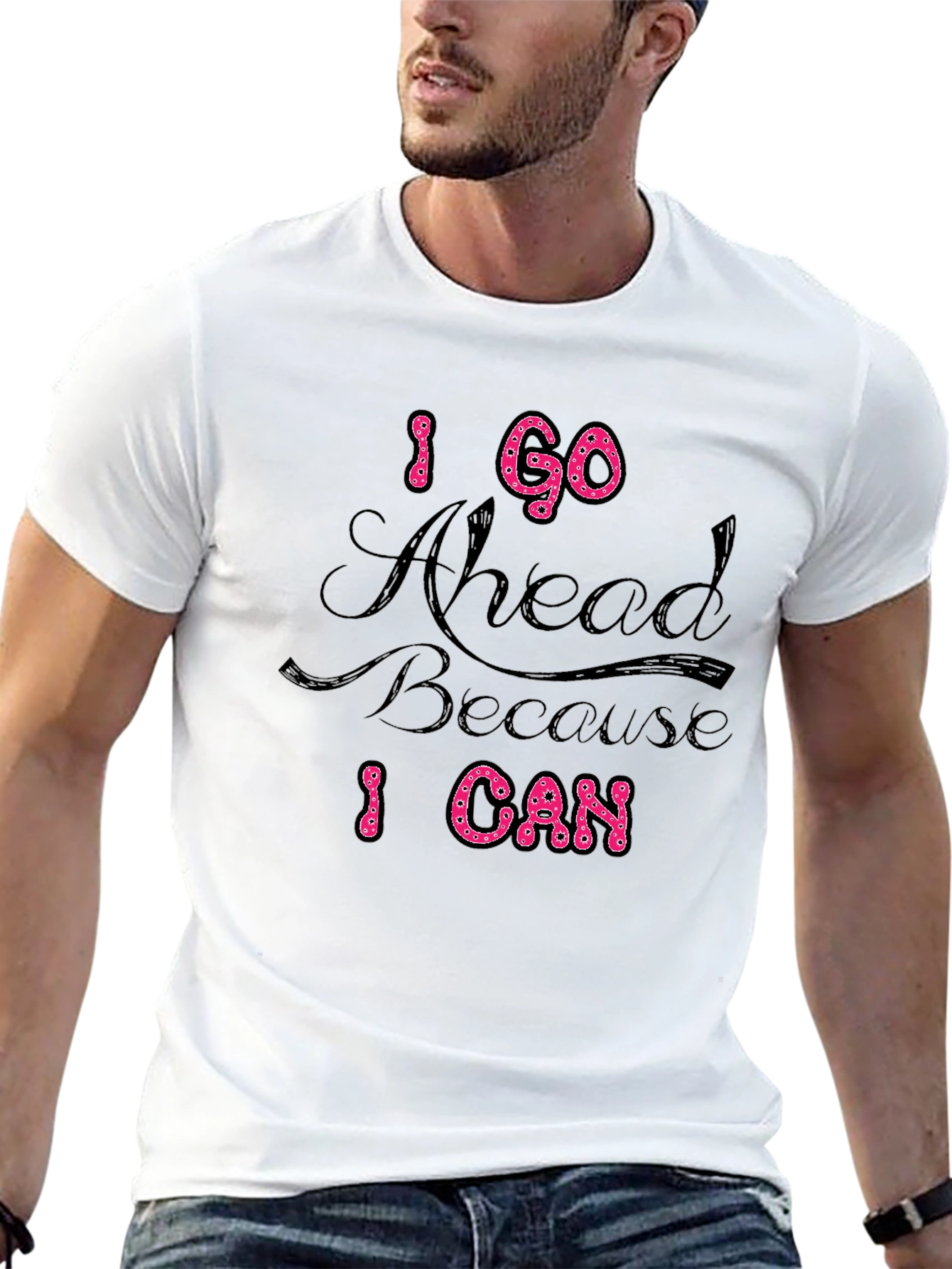 Black I Go Ahead Because I Can Black T-Shirt view 13