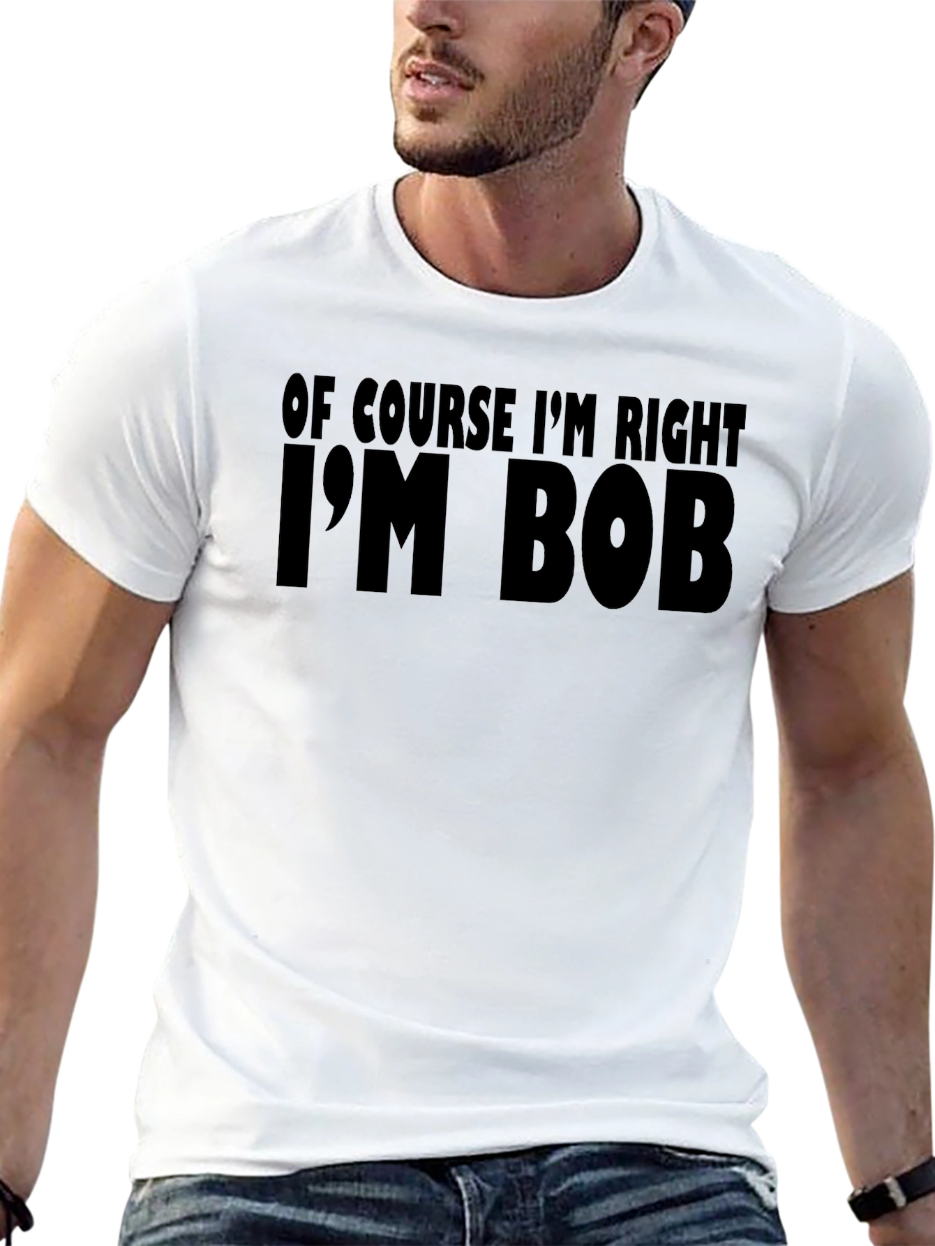 Black Of Course I'm Right I'm Bob T-Shirt view 13