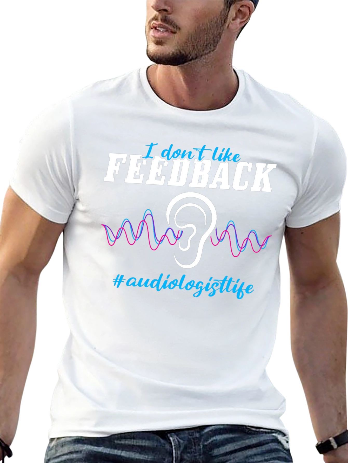 I Don't Like Feedback Audiologist T-Shirt - 13