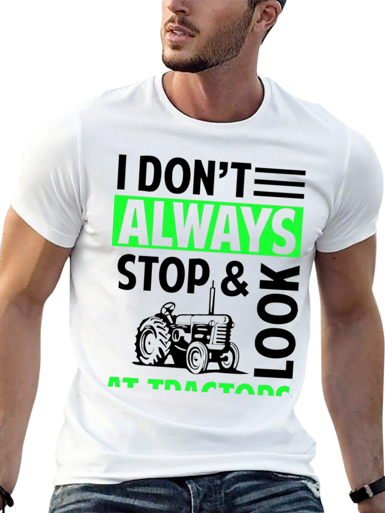 I Don't Always Stop & Look at Tractors Black T-Shirt - 13