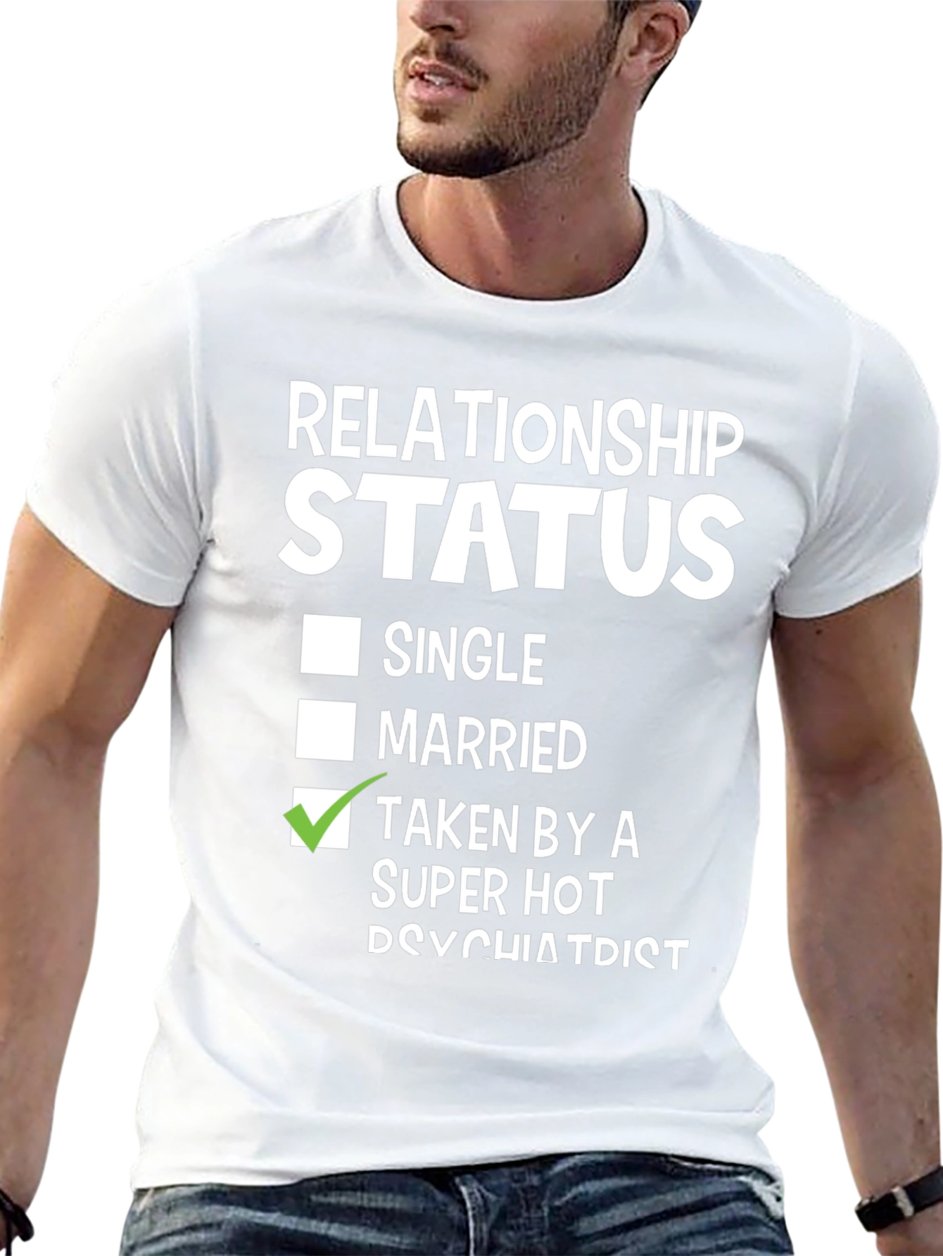 Relationship Status - Taken by a Super Hot Psychiatrist T-Shirt - 13
