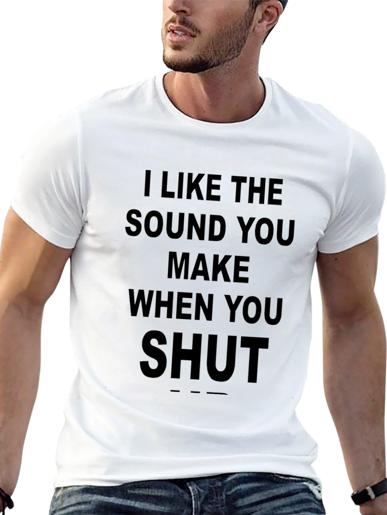 Black I Like the Sound You Make When You Shut Up T-Shirt view 13