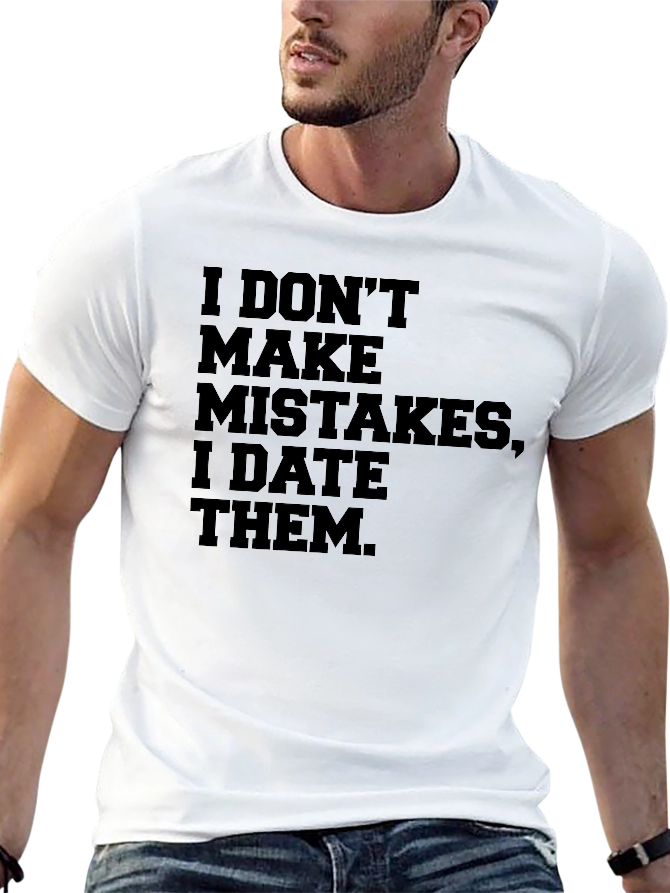 Black I DON'T MAKE MISTAKES, I DATE THEM. Men's T-shirt view 13