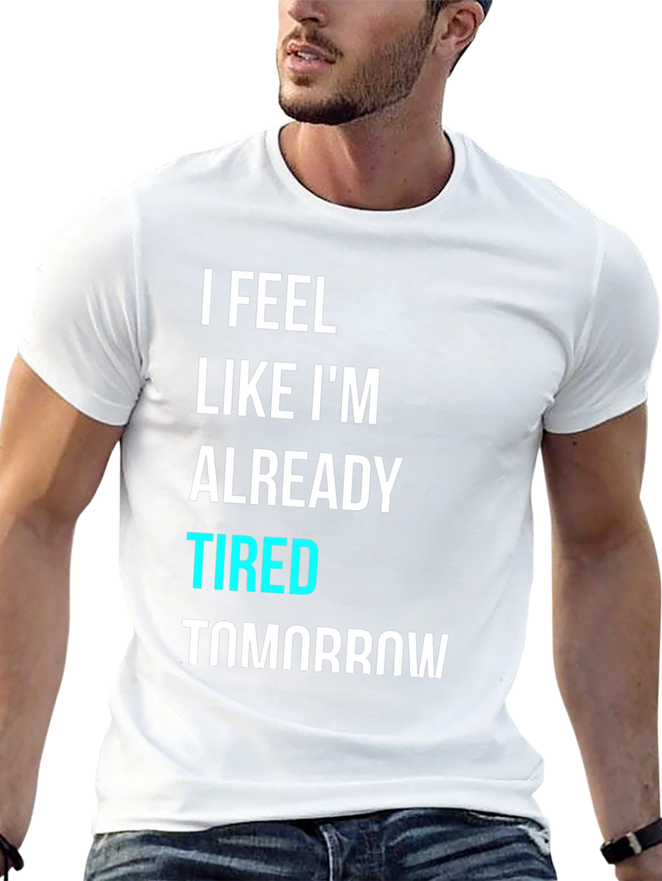 Black I Feel Like I'm Already Tired Tomorrow T-Shirt view 13