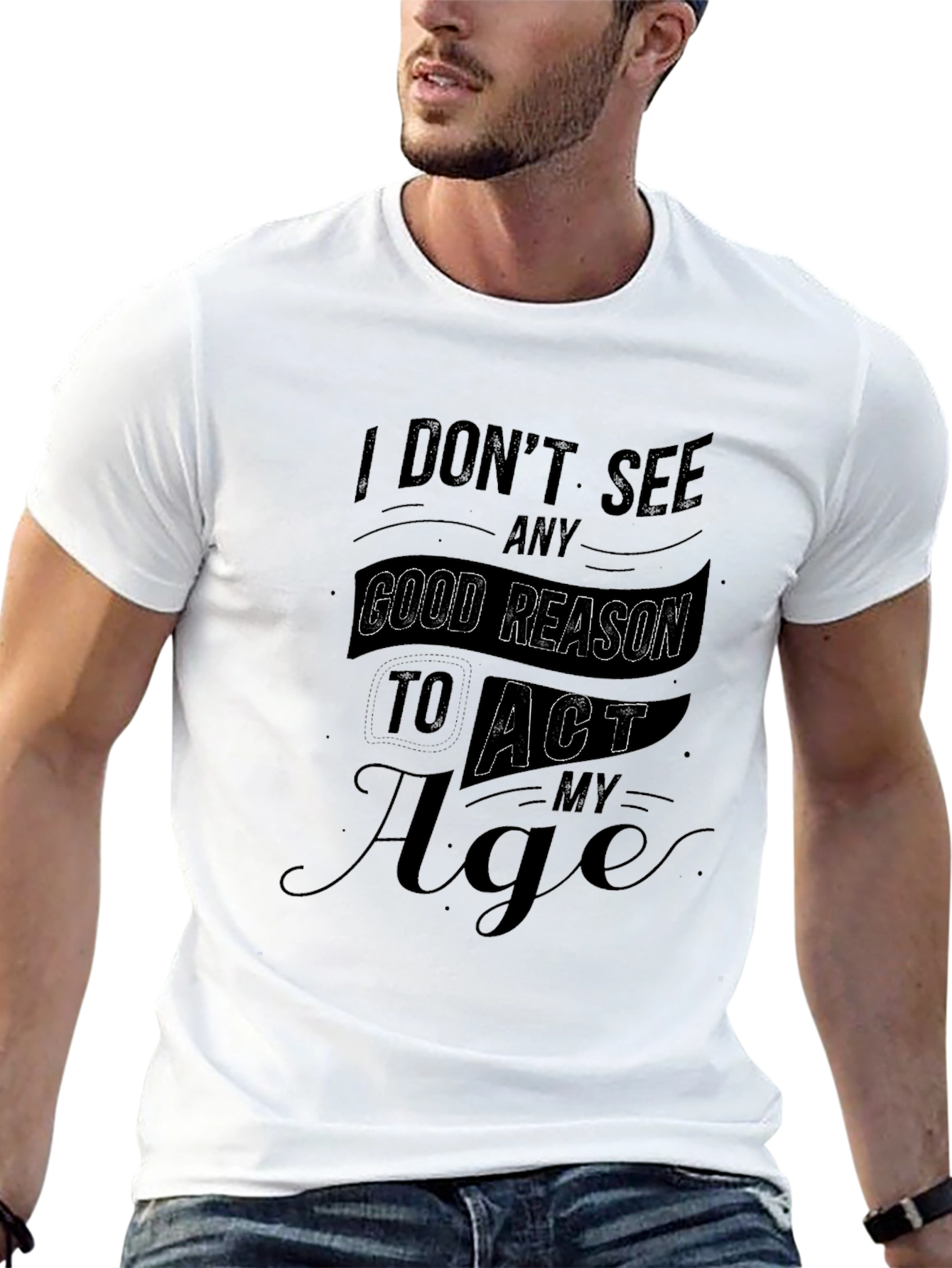 Black Funny I Don't See Any Good Reason To Act My Age Black T-Shirt view 13