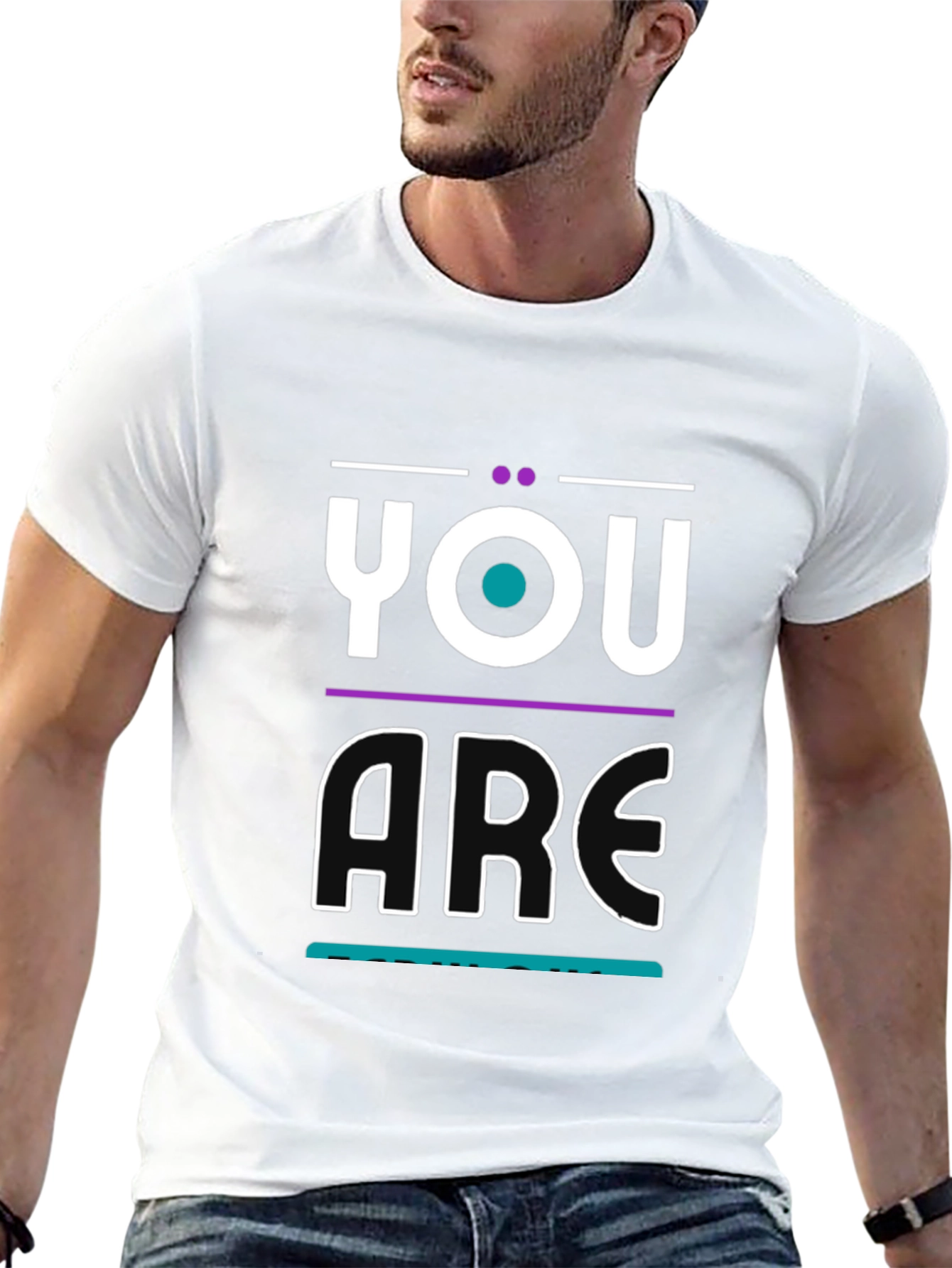 You Are T-Shirt - Modern Graphic Print - 13