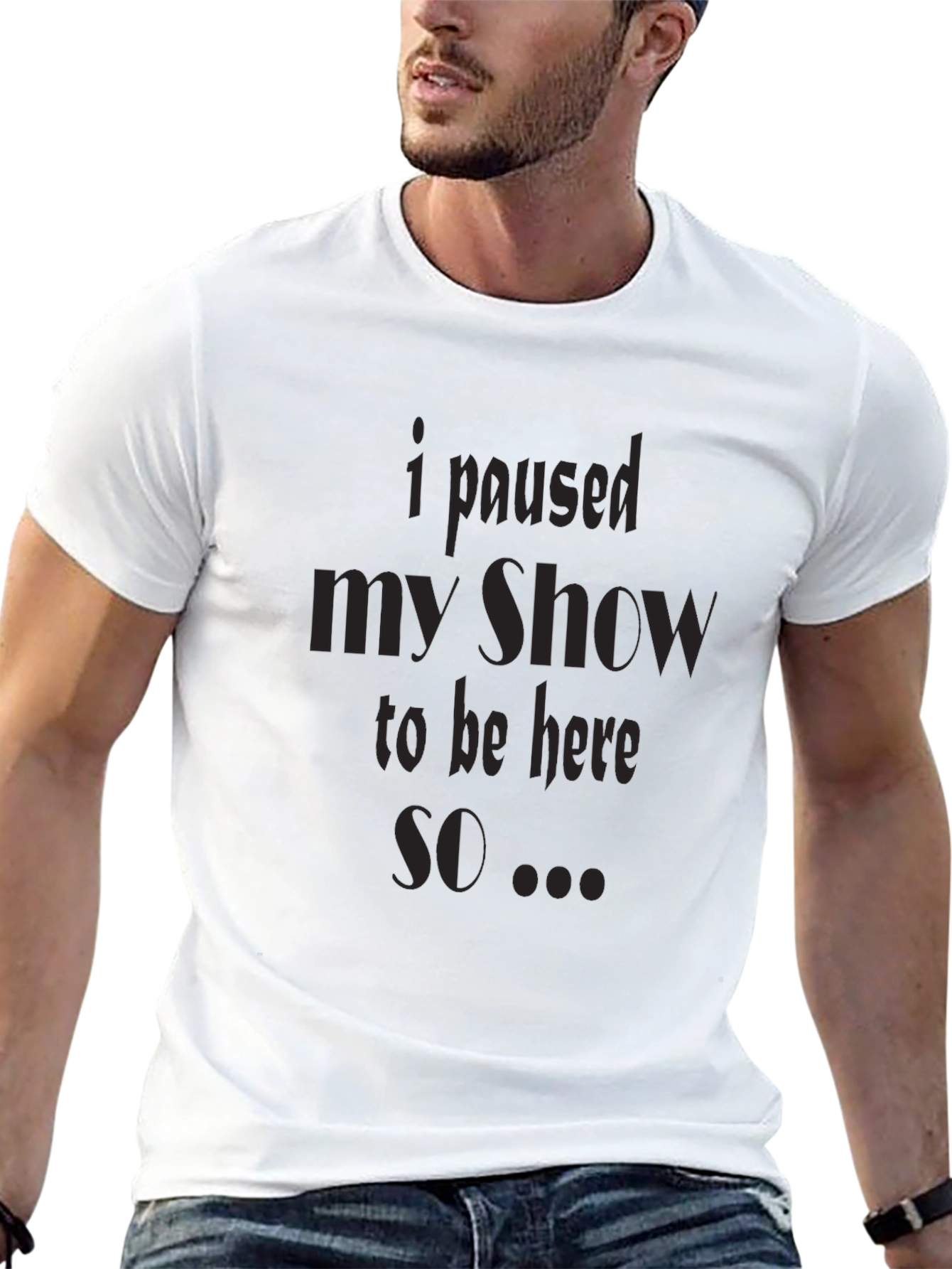 Black I Paused My Show T-Shirt view 13