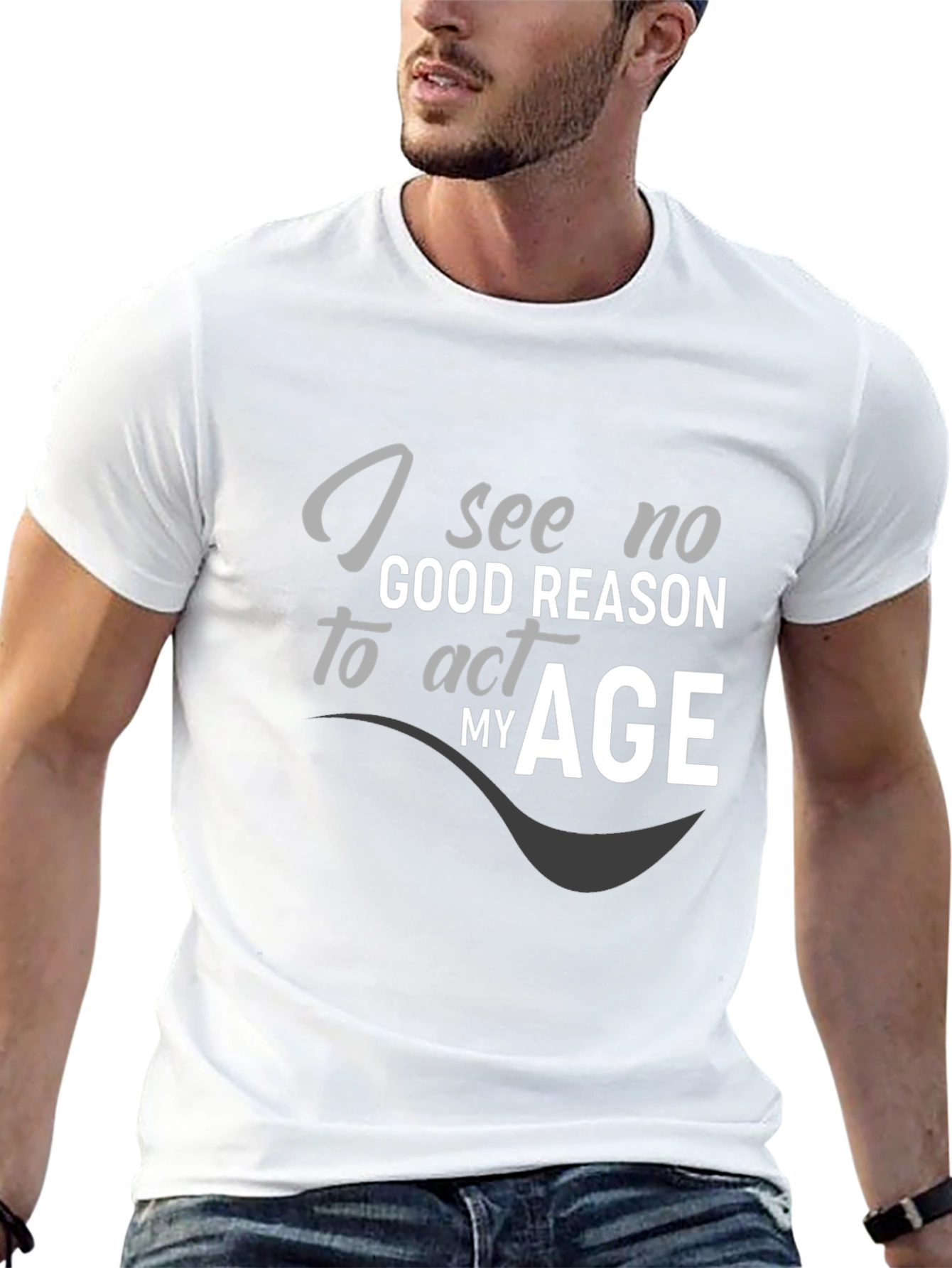 Black I See No Good Reason to Act My Age Graphic T-Shirt view 13