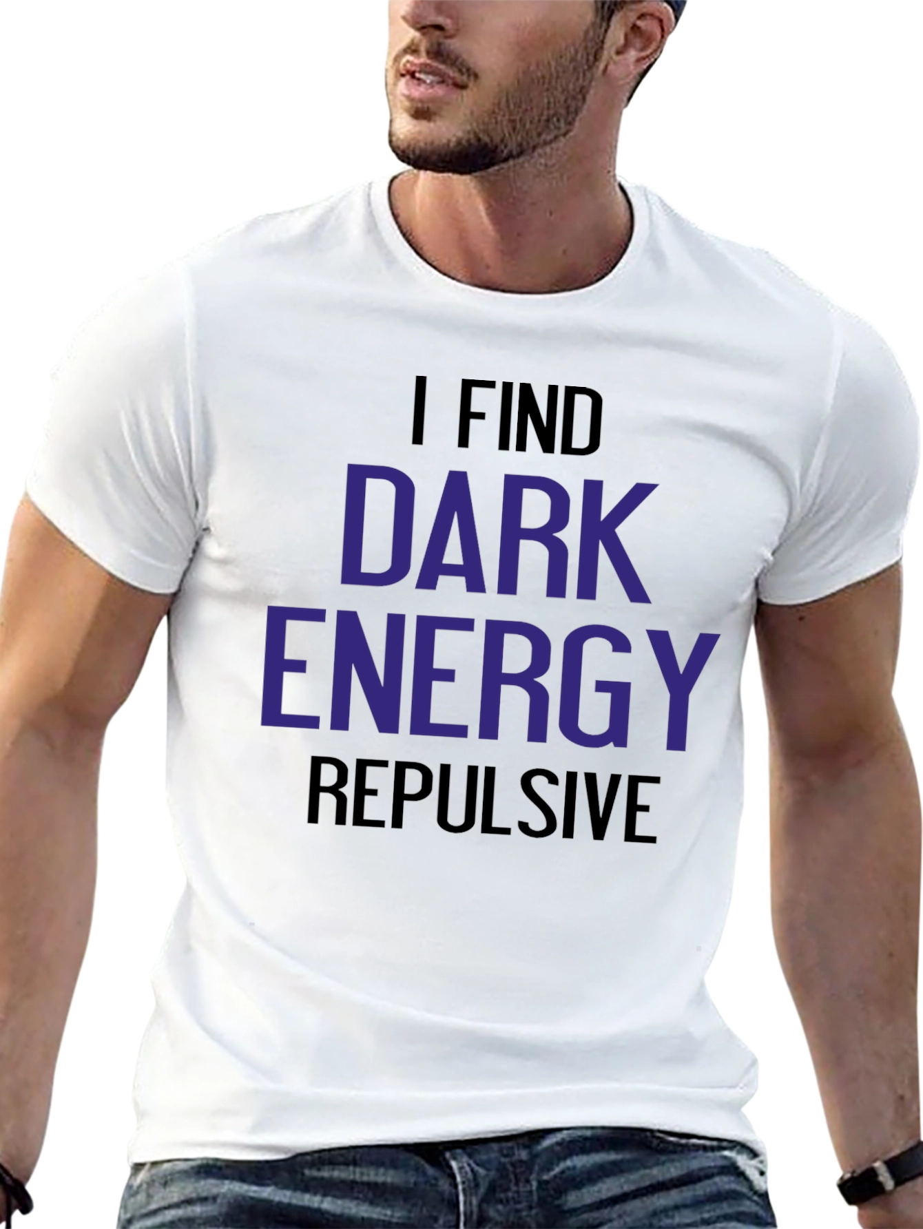 Black I Find Dark Energy Repulsive T-Shirt view 13