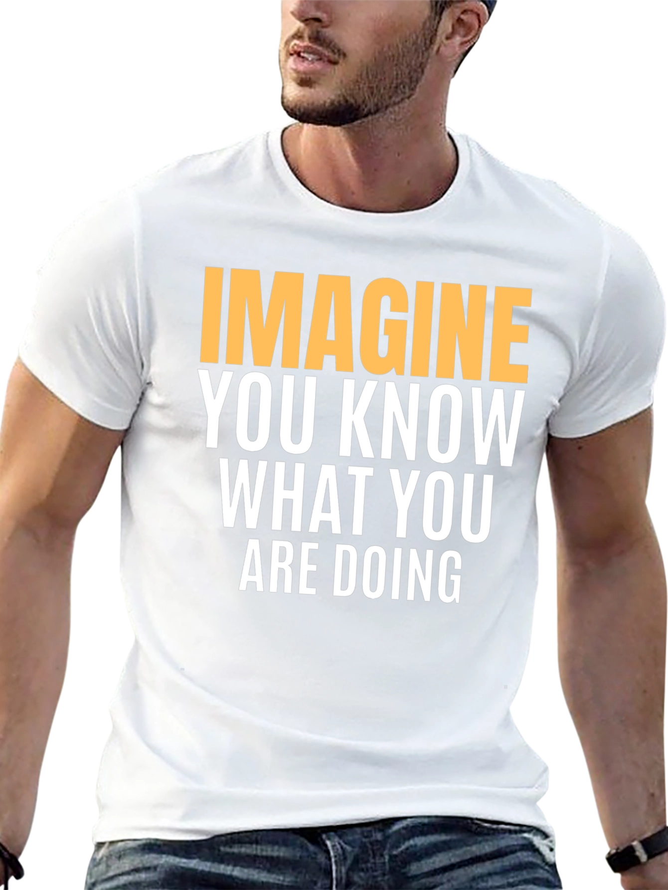 Black Imagine You Know What You Are Doing - Graphic Tee view 13