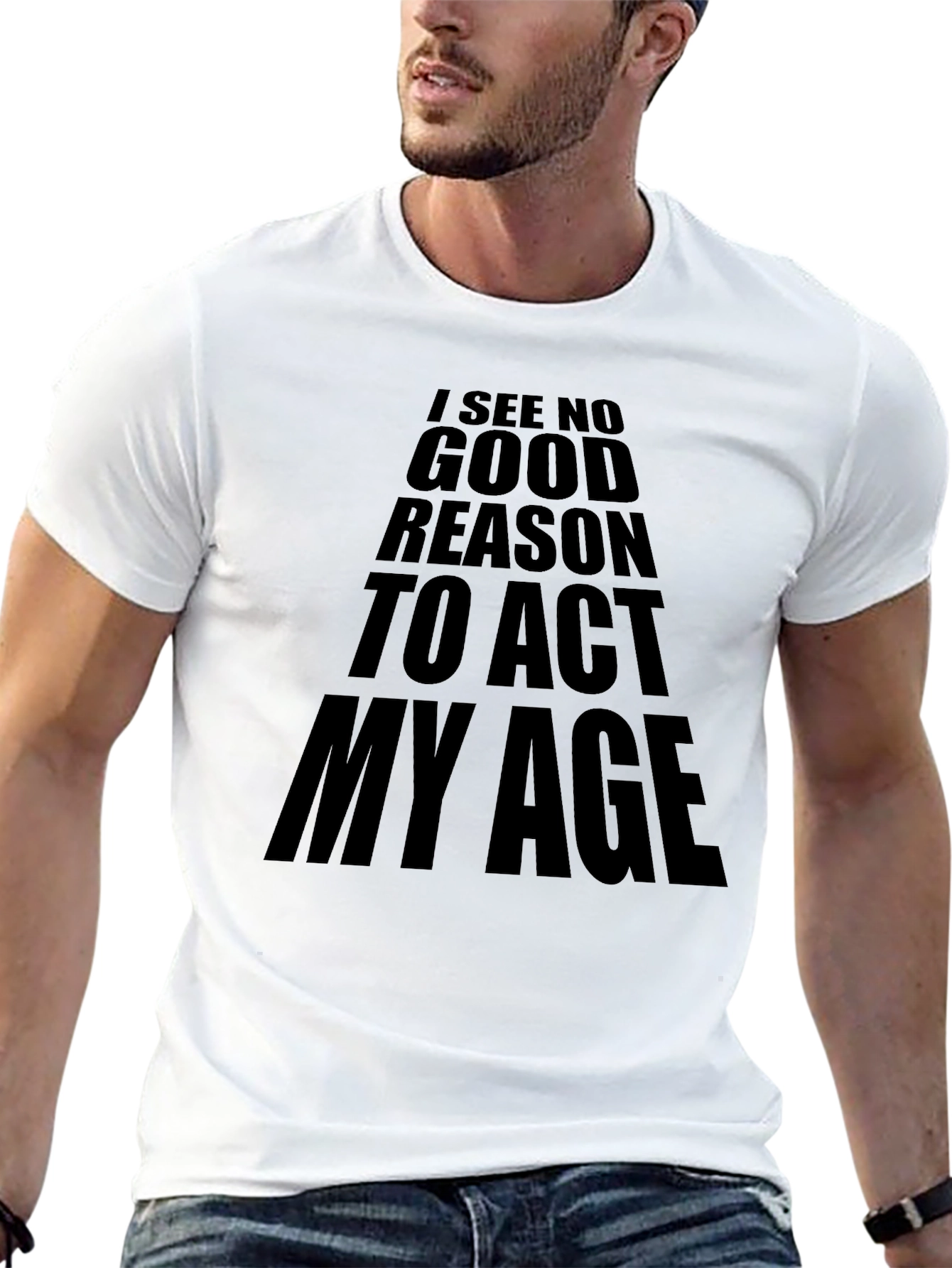 Black I See No Good Reason To Act My Age T-Shirt view 13