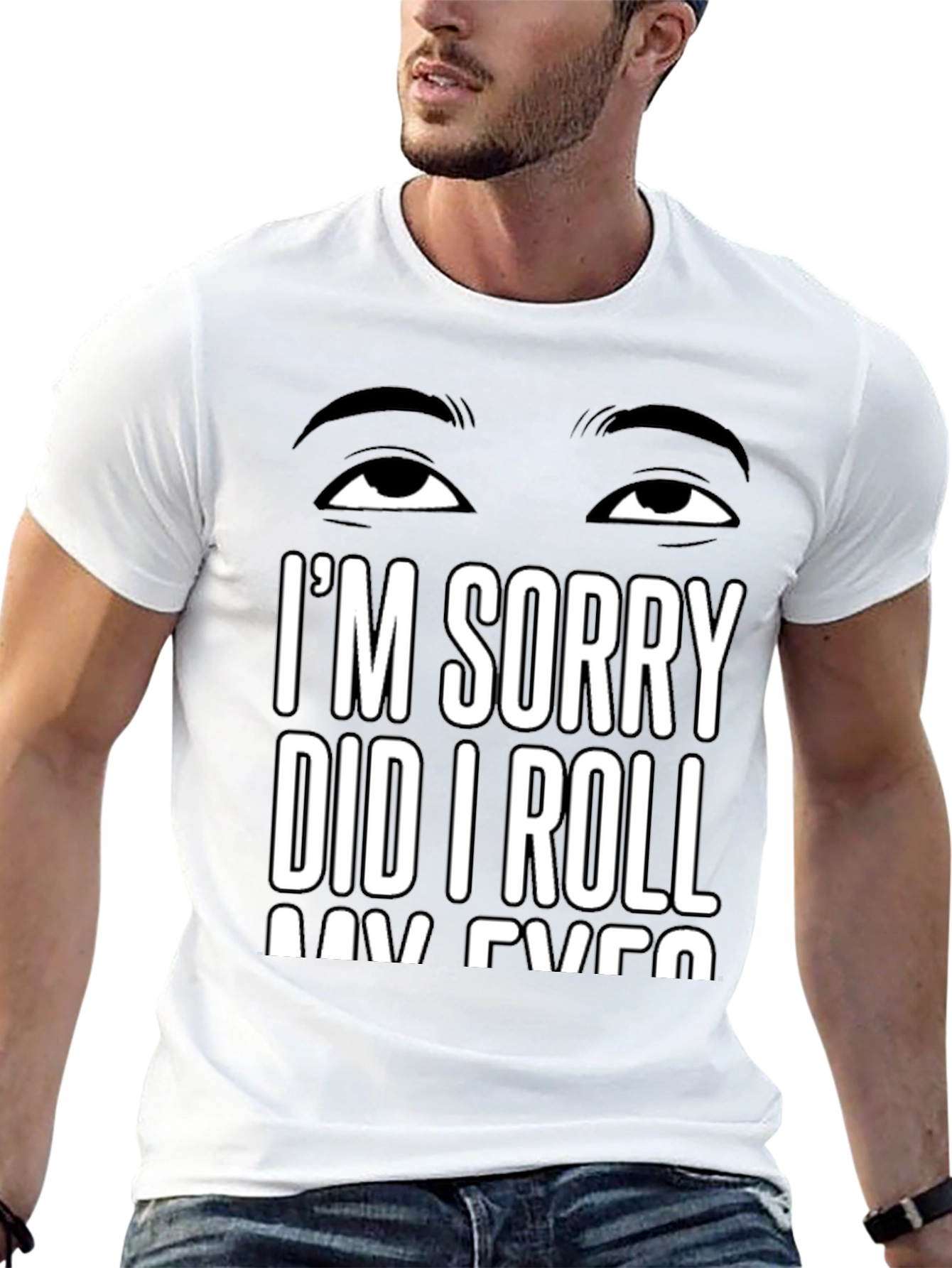 Black I'm Sorry Did I Roll My Eyes T-Shirt Sarcastic Humor Tee view 13