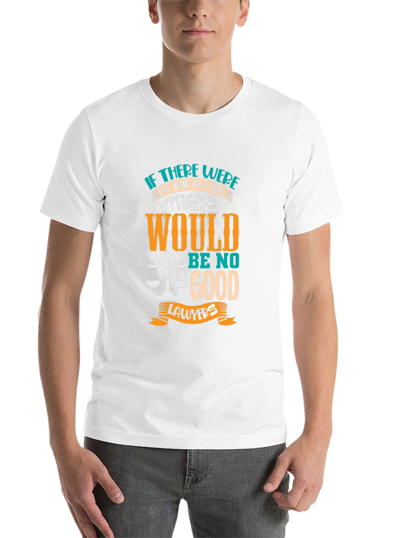 Lawyer Humor Graphic T-Shirt - "No Bad People, No Good Lawyers" - 14