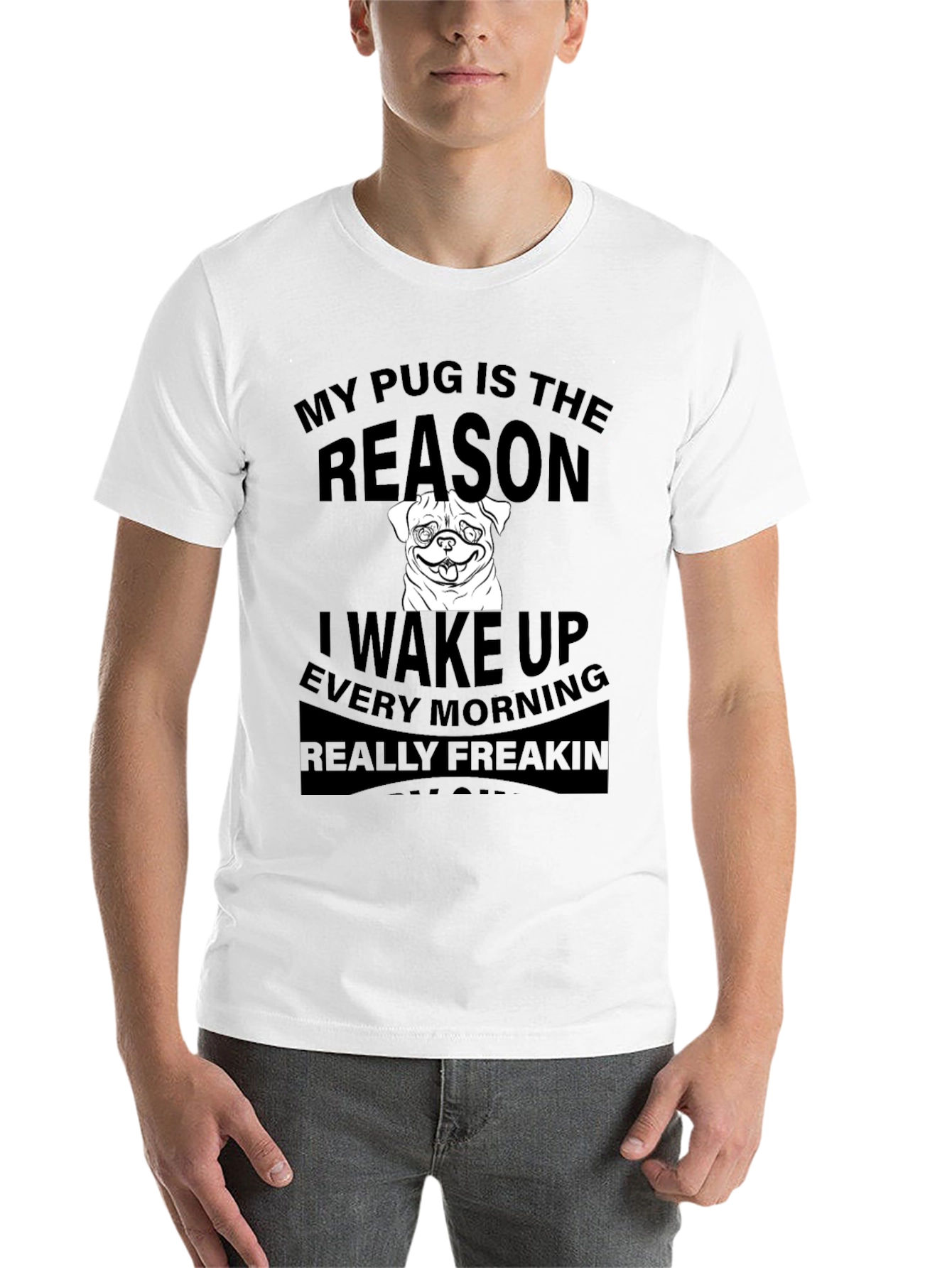 Black Pug Reason T-Shirt - Wake Up Every Morning view 14