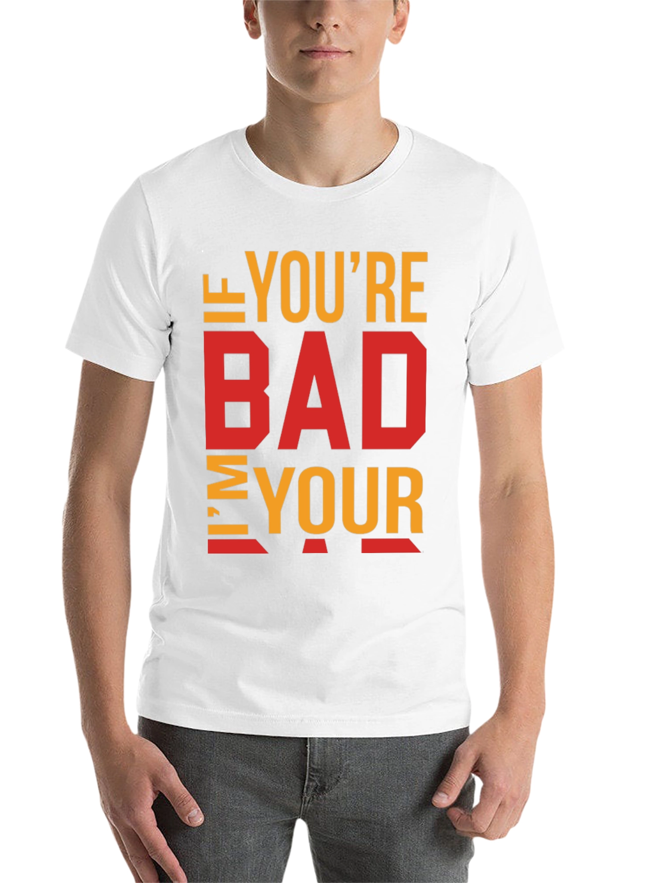Black I'm Your Bad T-Shirt - Funny Sarcastic Tee view 14
