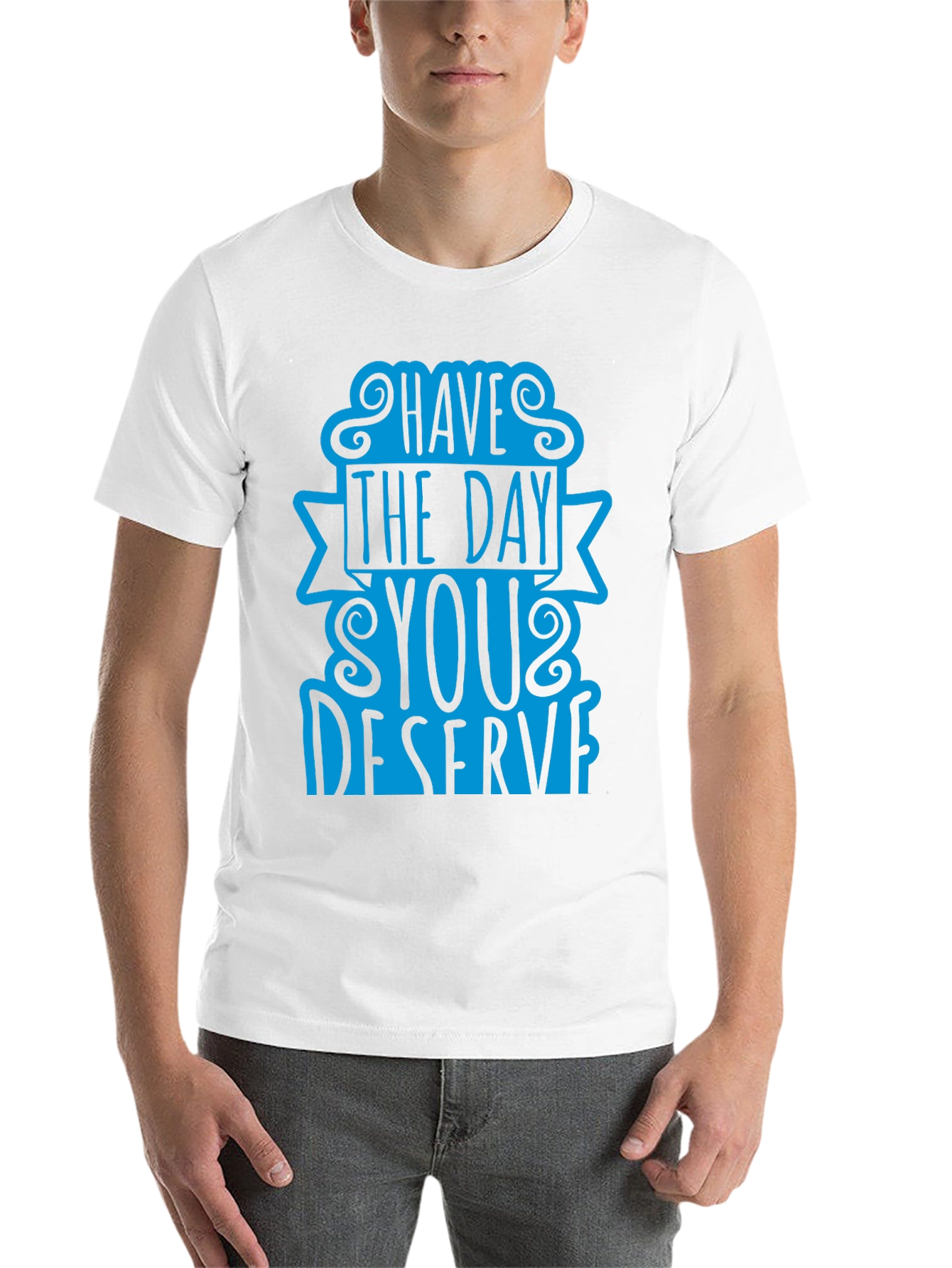 Black Have The Day You Deserve T-Shirt view 14