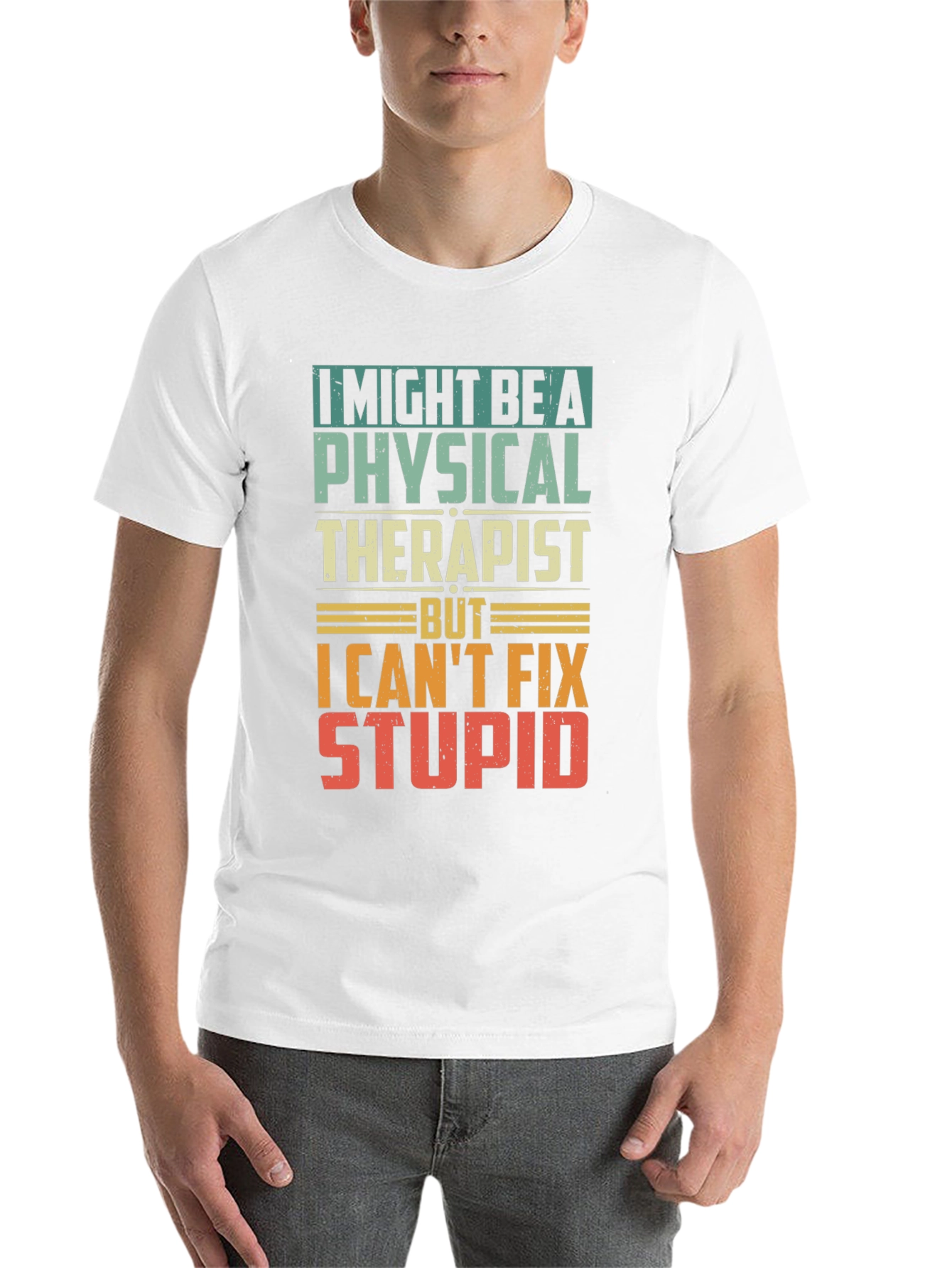 Physical Therapist Humor T-Shirt - Can't Fix Stupid! - 14