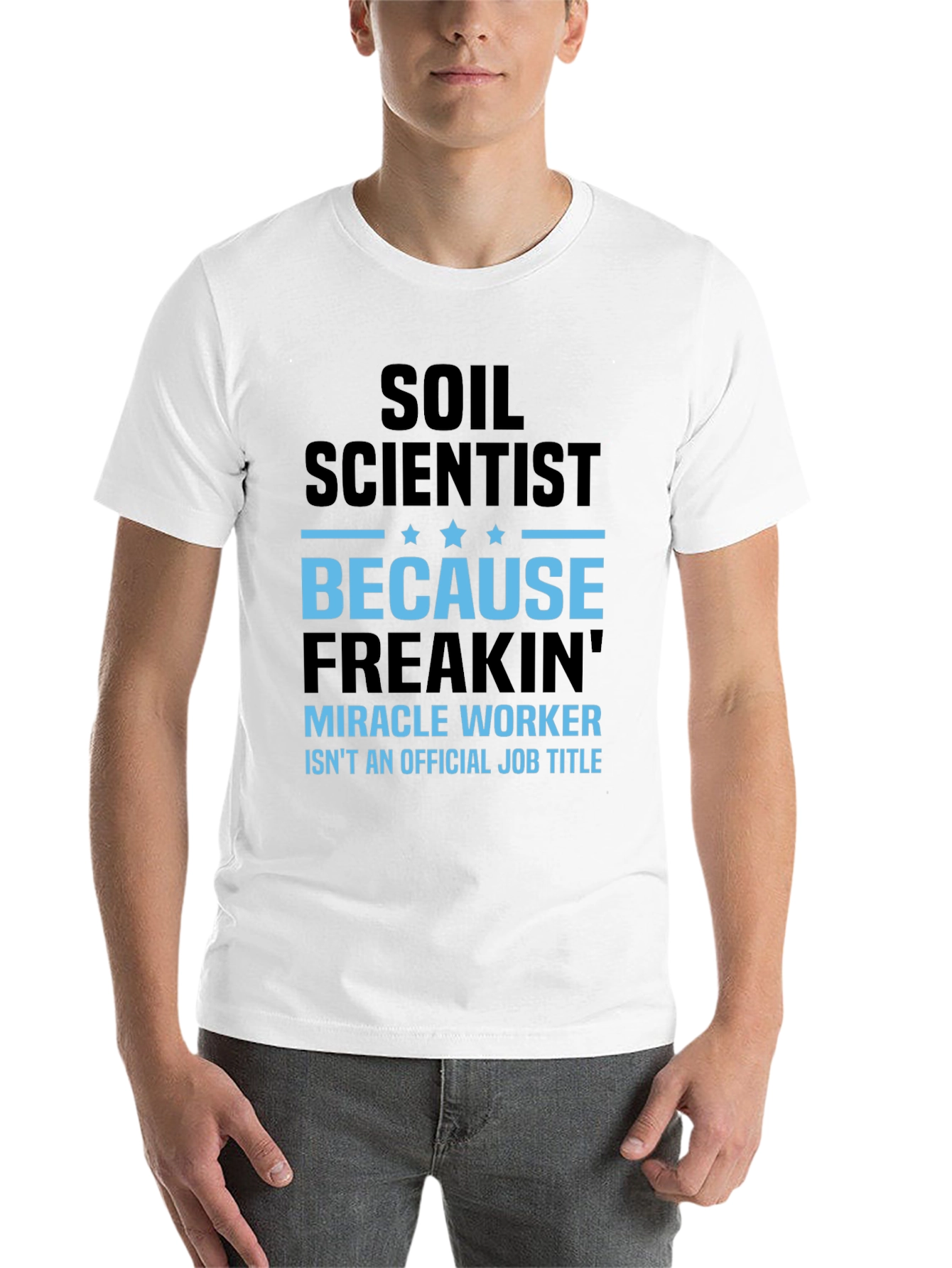Soil Scientist Freakin' Miracle Worker T-Shirt - 14