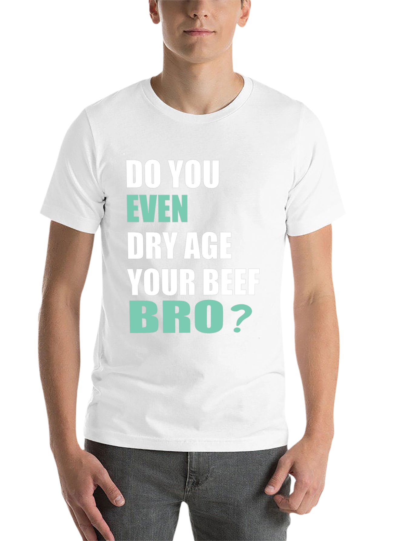 Black Do You Even Dry Age Your Beef Bro? T-Shirt view 14
