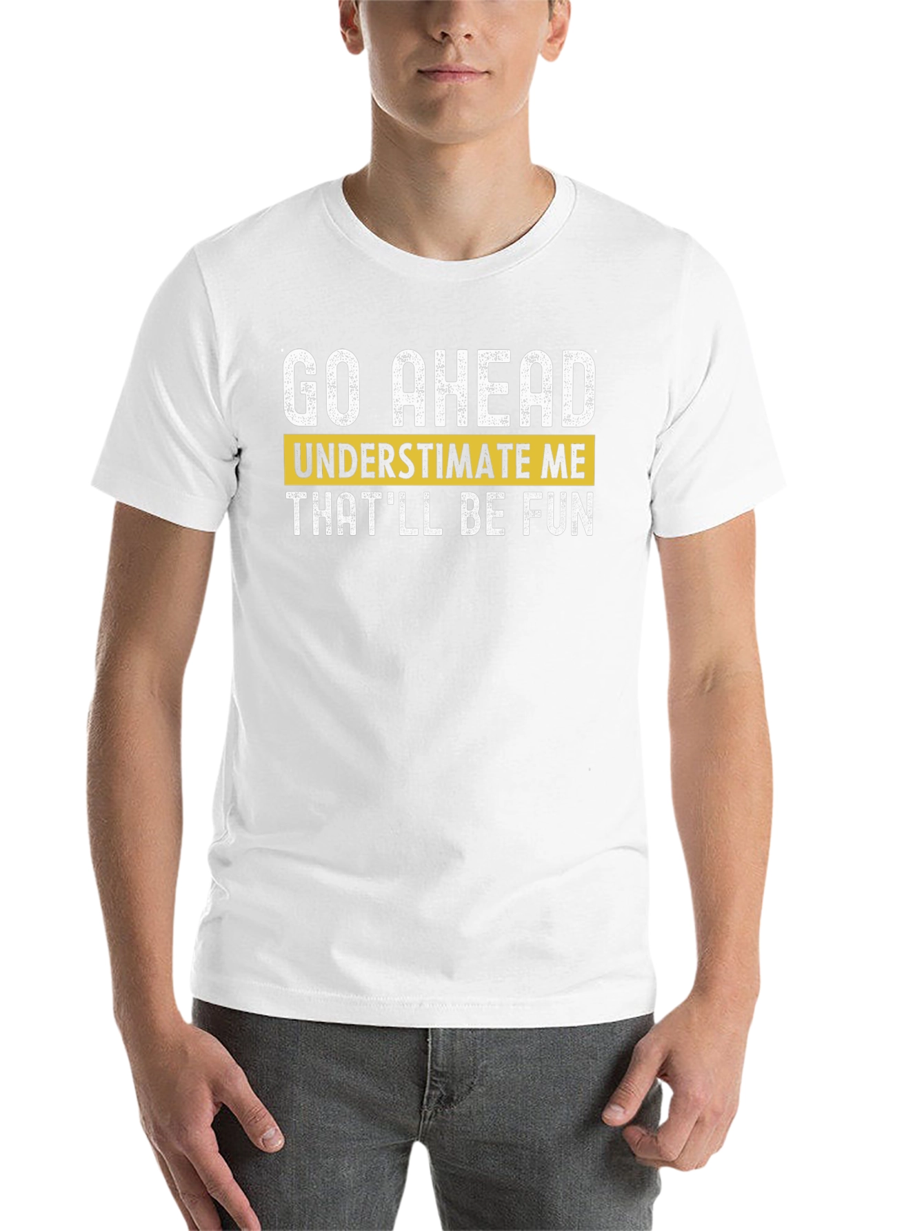 Black Go Ahead Underestimate Me T-Shirt - Fun Statement Tee view 14
