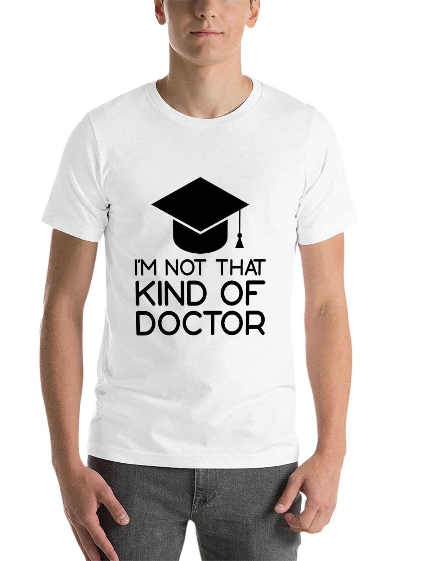 Black I'm Not That Kind of Doctor T-Shirt - Graduation Gift view 14