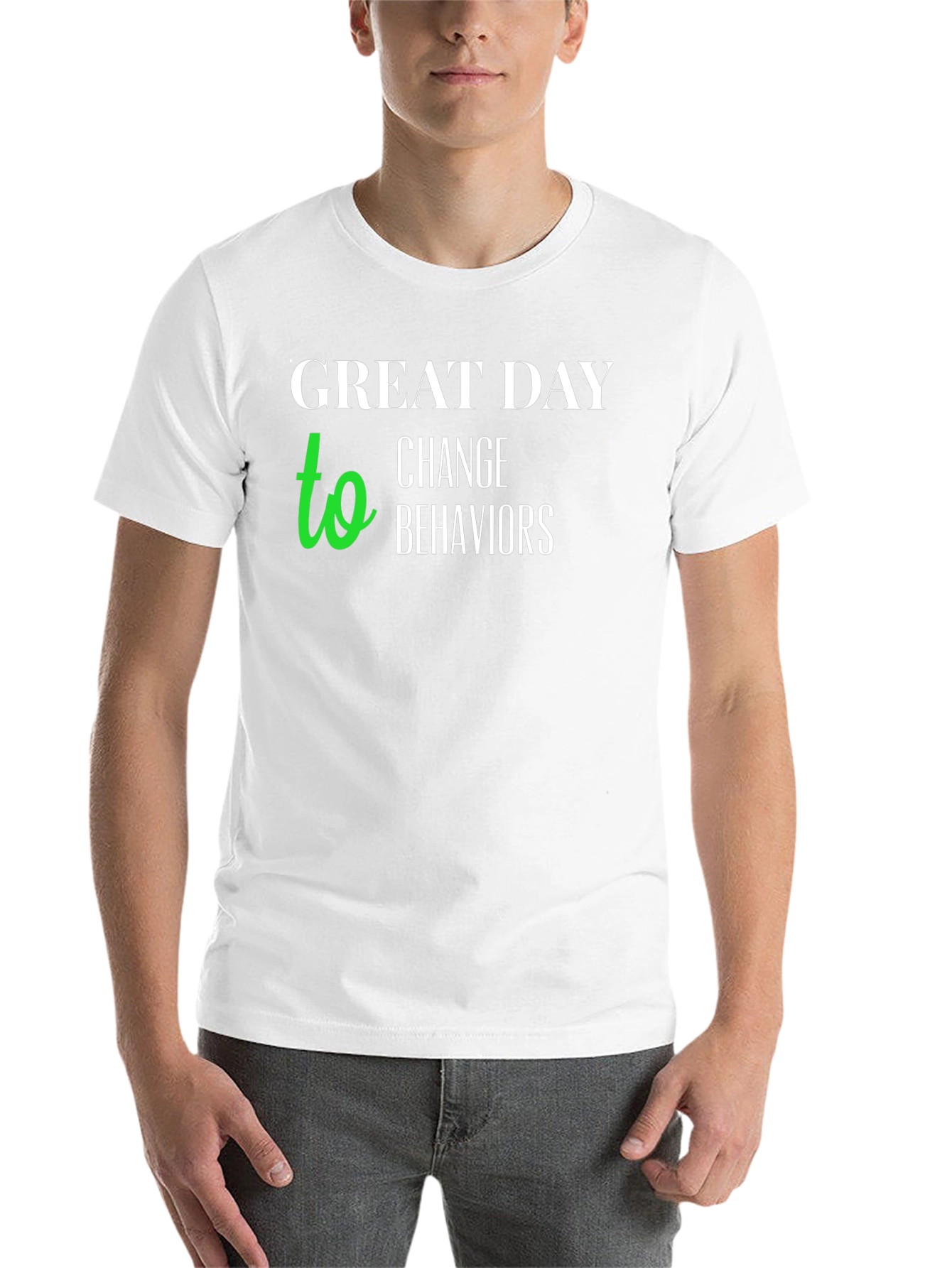 Black Great Day to Change Behaviors T-Shirt view 14